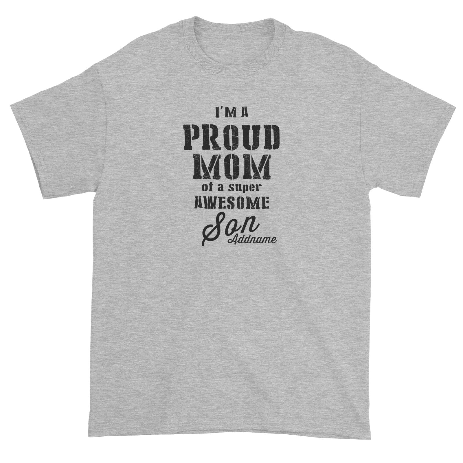 Proud Family Im A Proud Mom Of A Super Awesome Son Addname Unisex T-Shirt