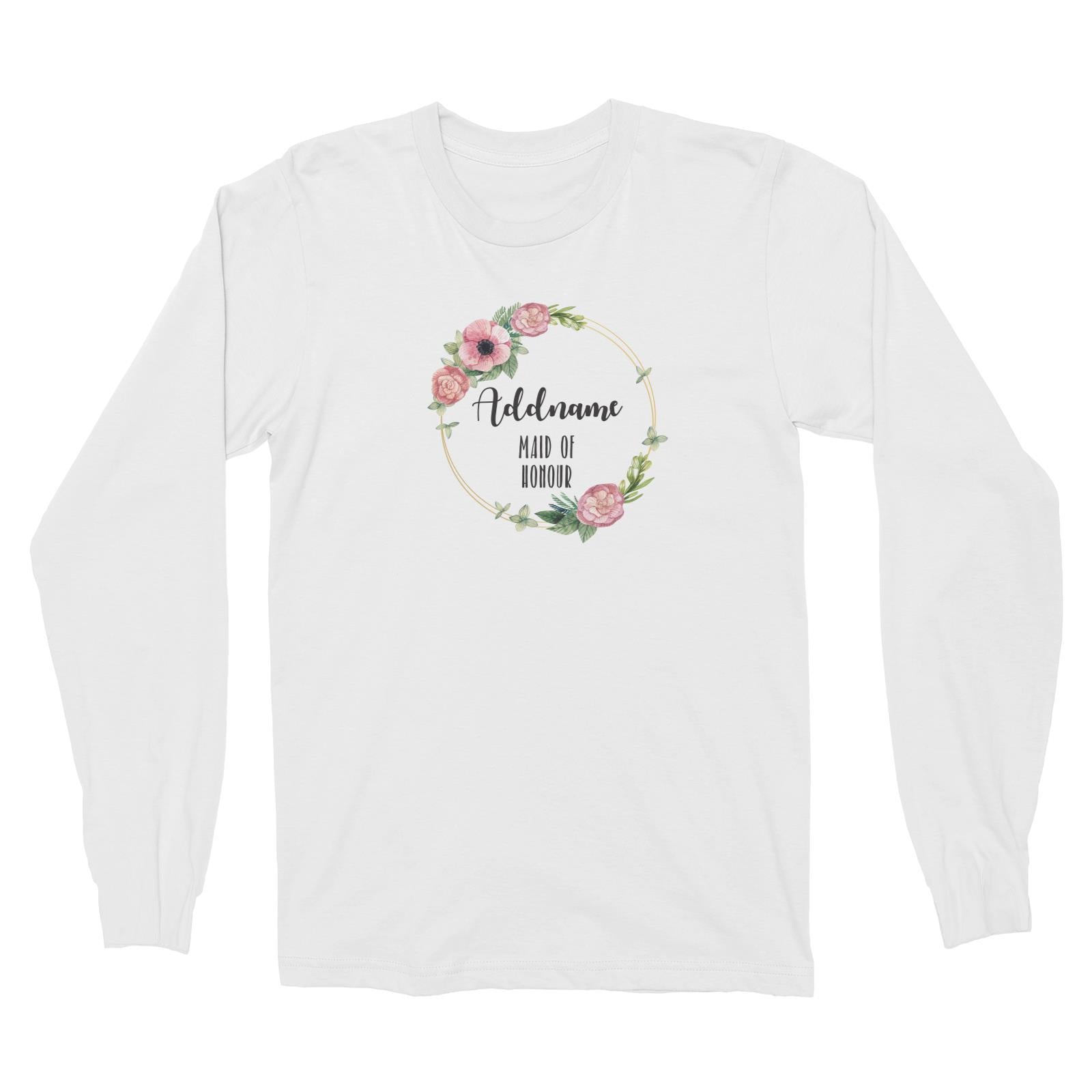 Bridesmaid Floral Sweet Pink Flower Wreath With Circle Maid Of Honour Addname Long Sleeve Unisex T-Shirt