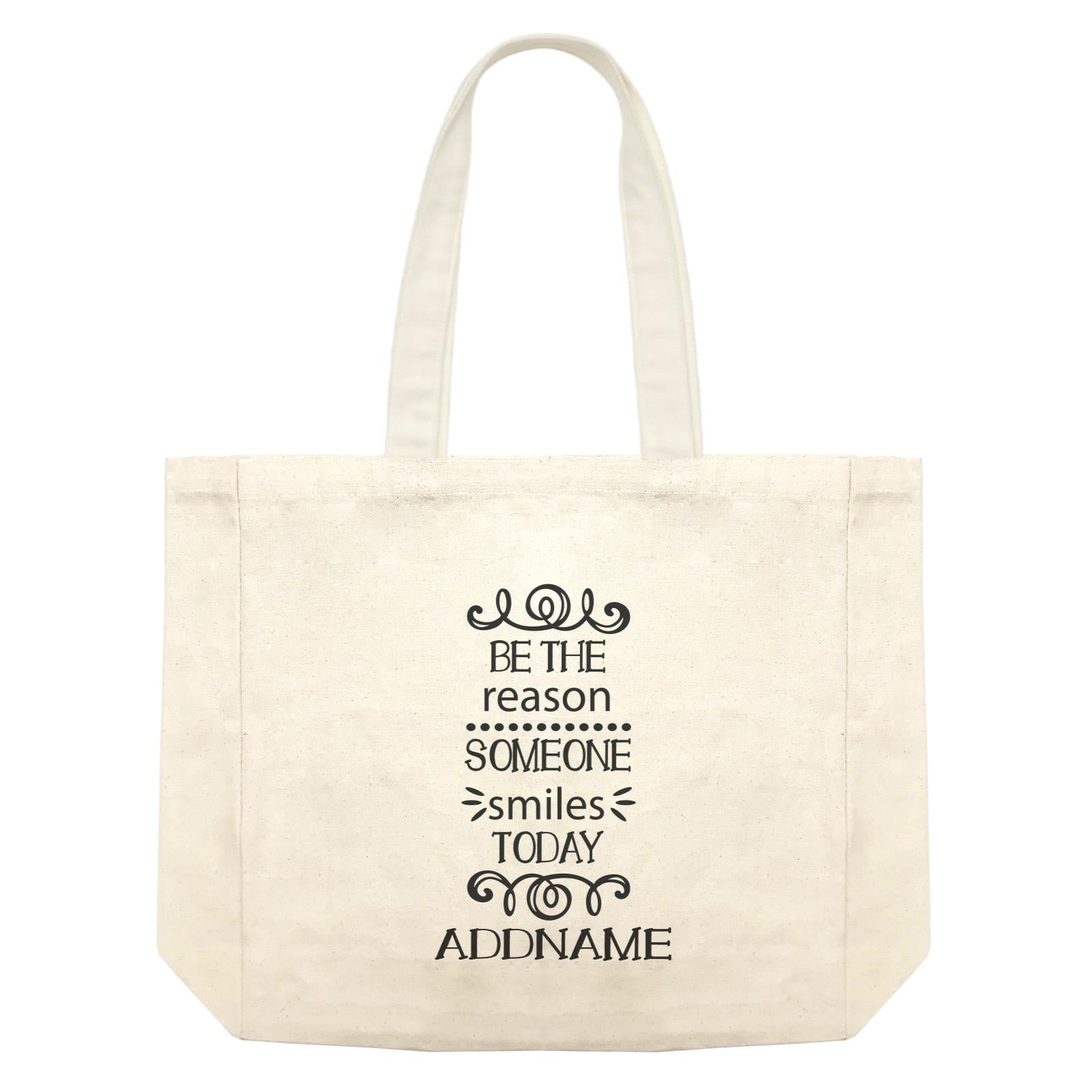 Inspiration Quotes Be The Reason Someone Smiles Today Addname Shopping Bag