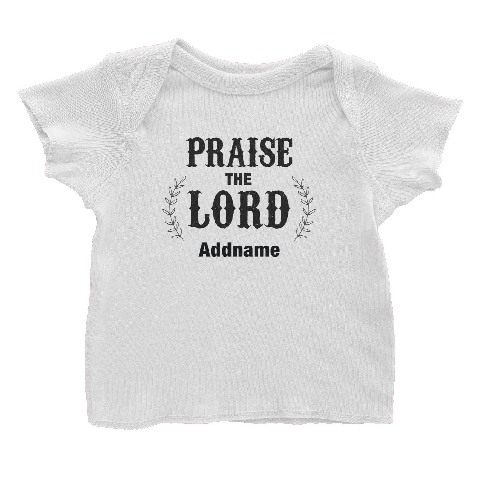 Christian Series Praise The Lord Addname Baby T-Shirt
