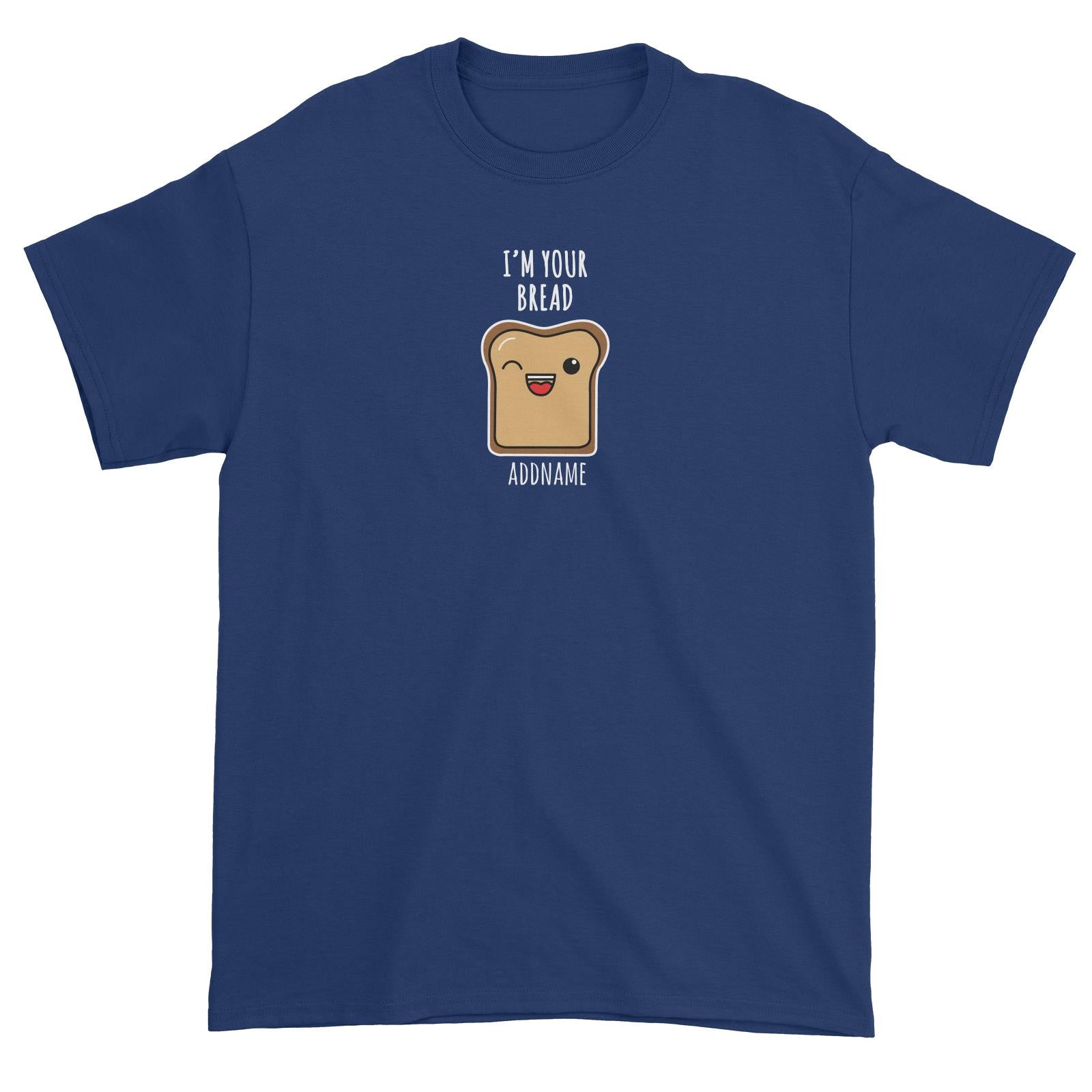 Couple Series I'm Your Bread Addname Unisex T-Shirt