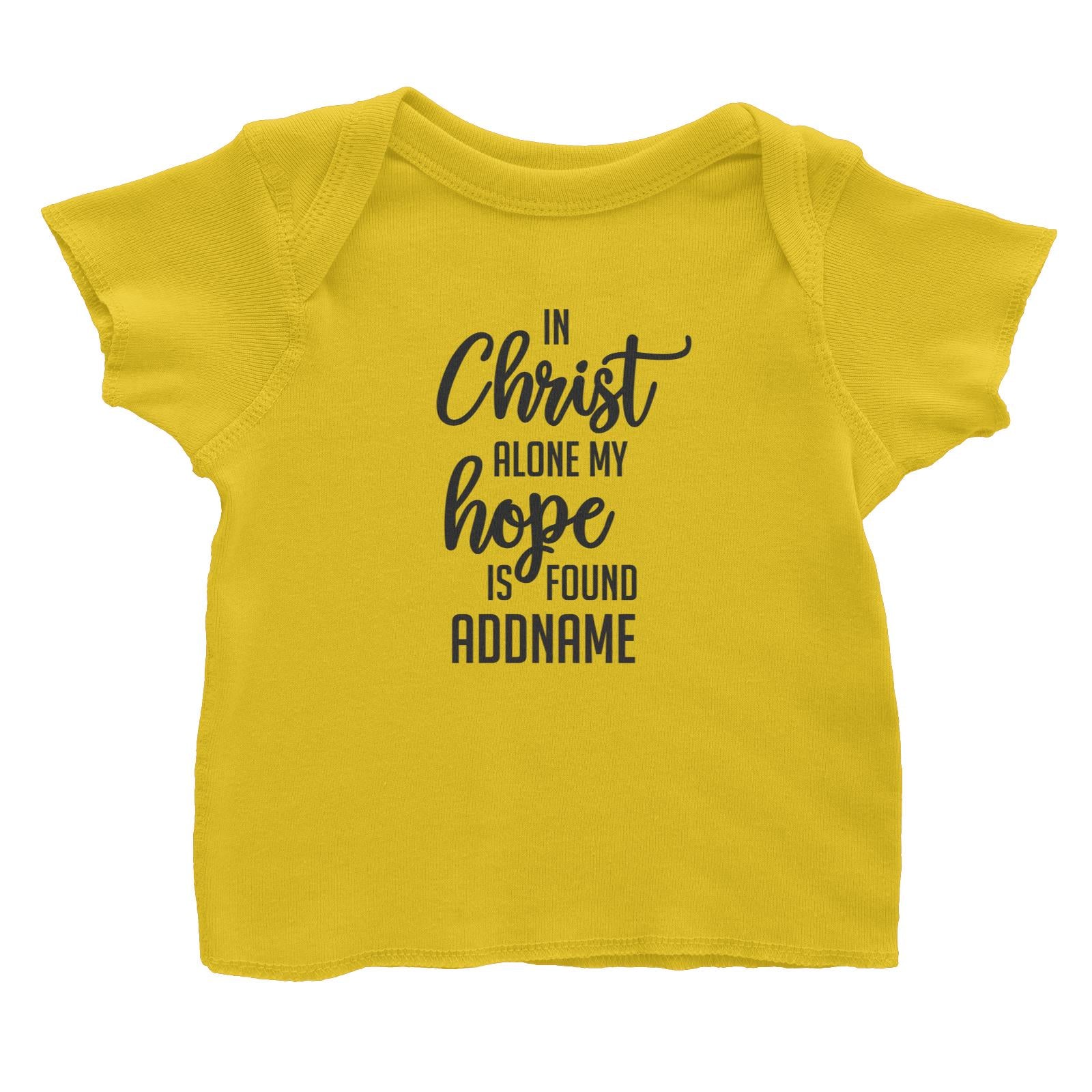 Christian Series In Christ Alone My Hope Is Found Addname Baby T-Shirt