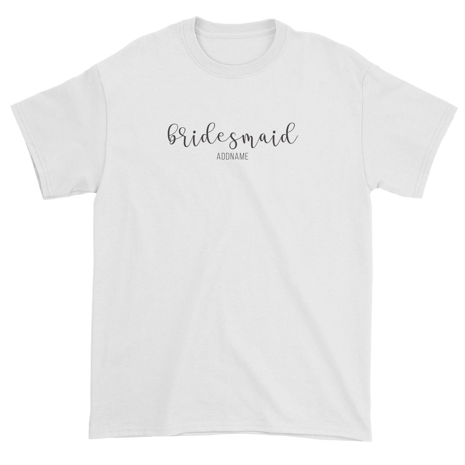 Bridesmaid Calligraphy Bridesmaid Subtle Addname Unisex T-Shirt