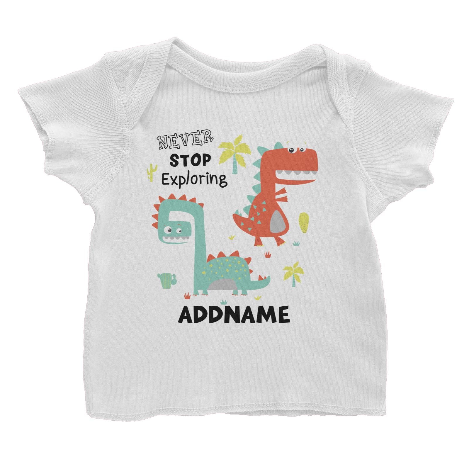 Never Stop Exploring Dinosaur Addname Baby T-Shirt