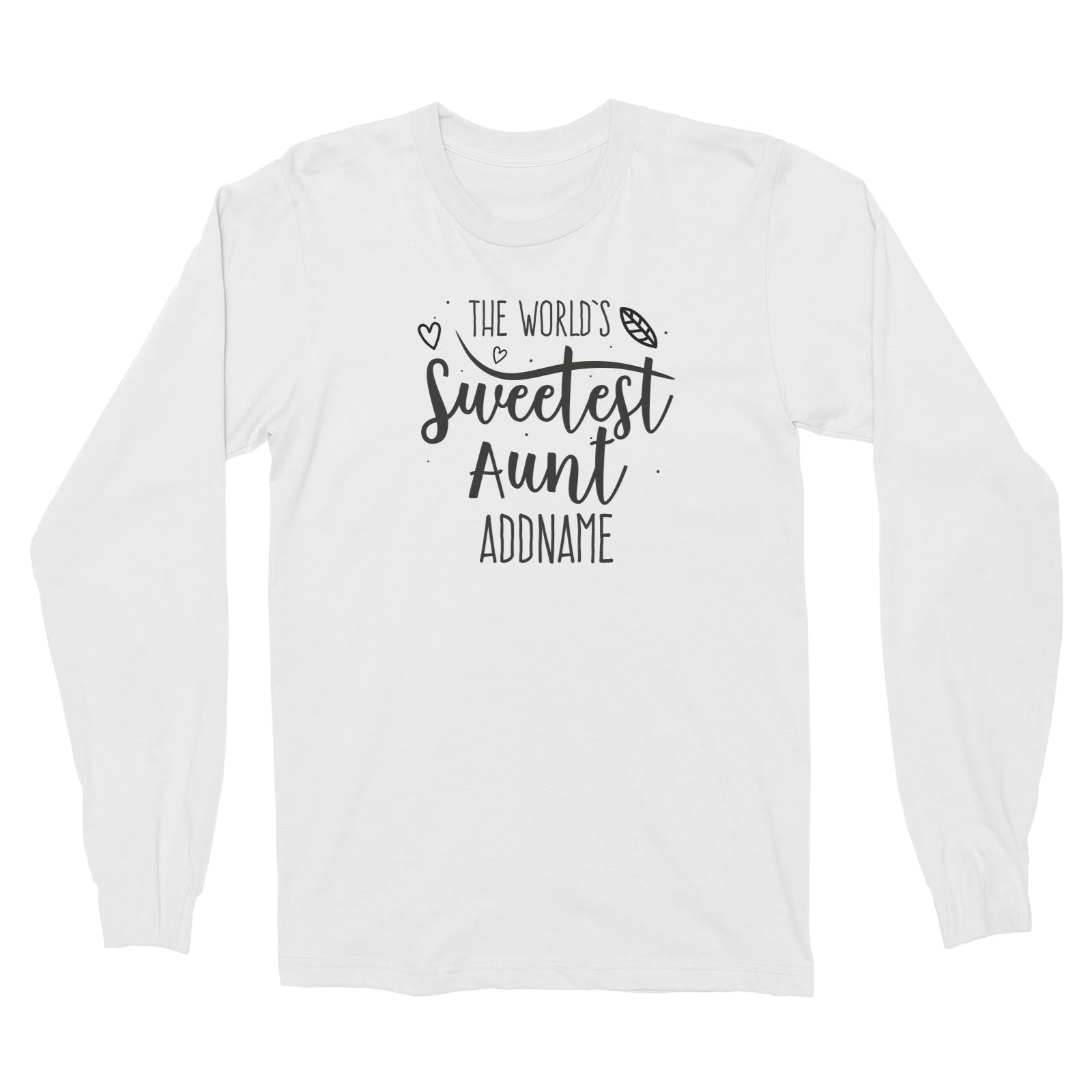 Sweet Mom Quotes 3 The Worlds Sweetest Aunt Addname Long Sleeve Unisex T-Shirt