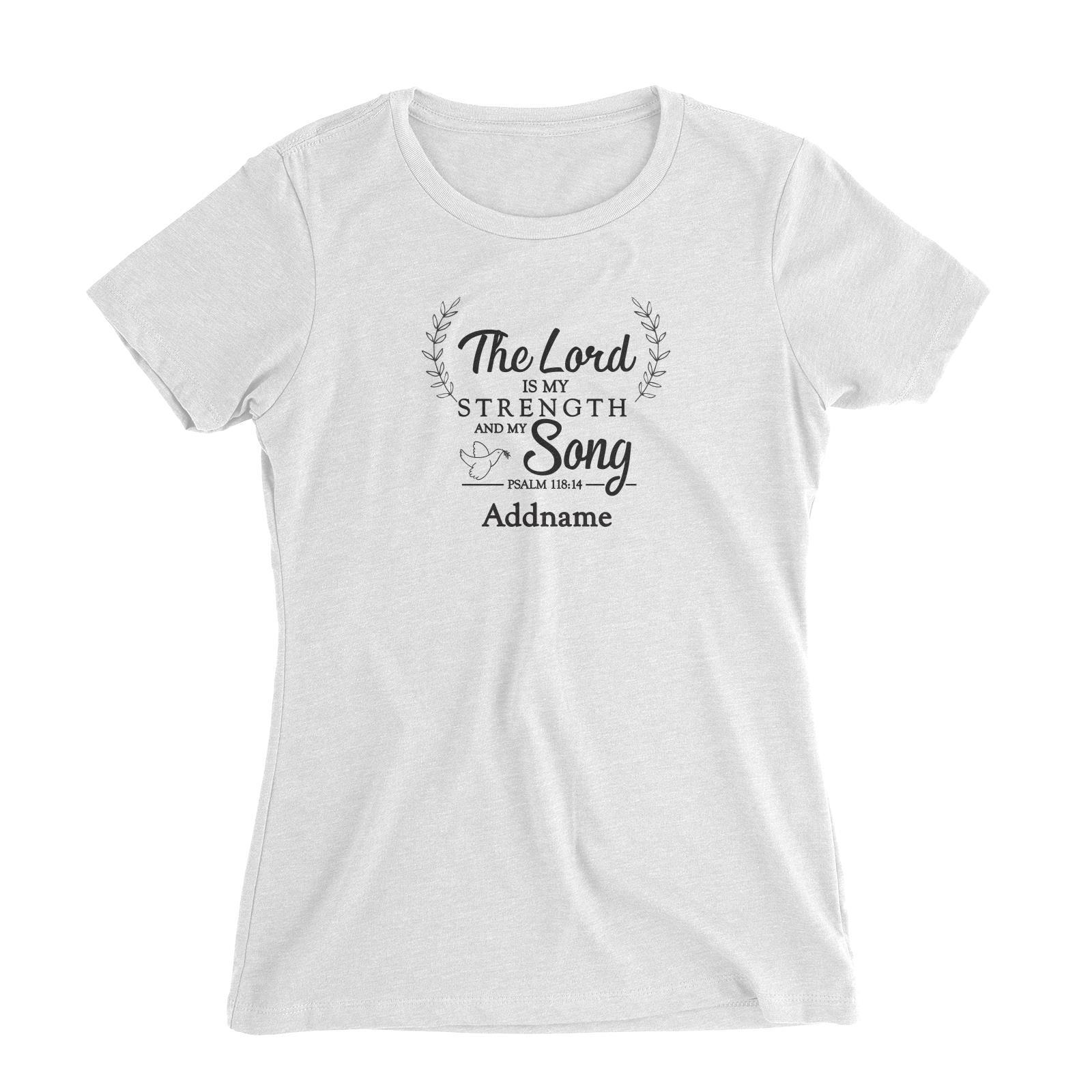 Christian Series The Lord Is My Strength Song Psalm 118.14 Addname Women Slim Fit T-Shirt