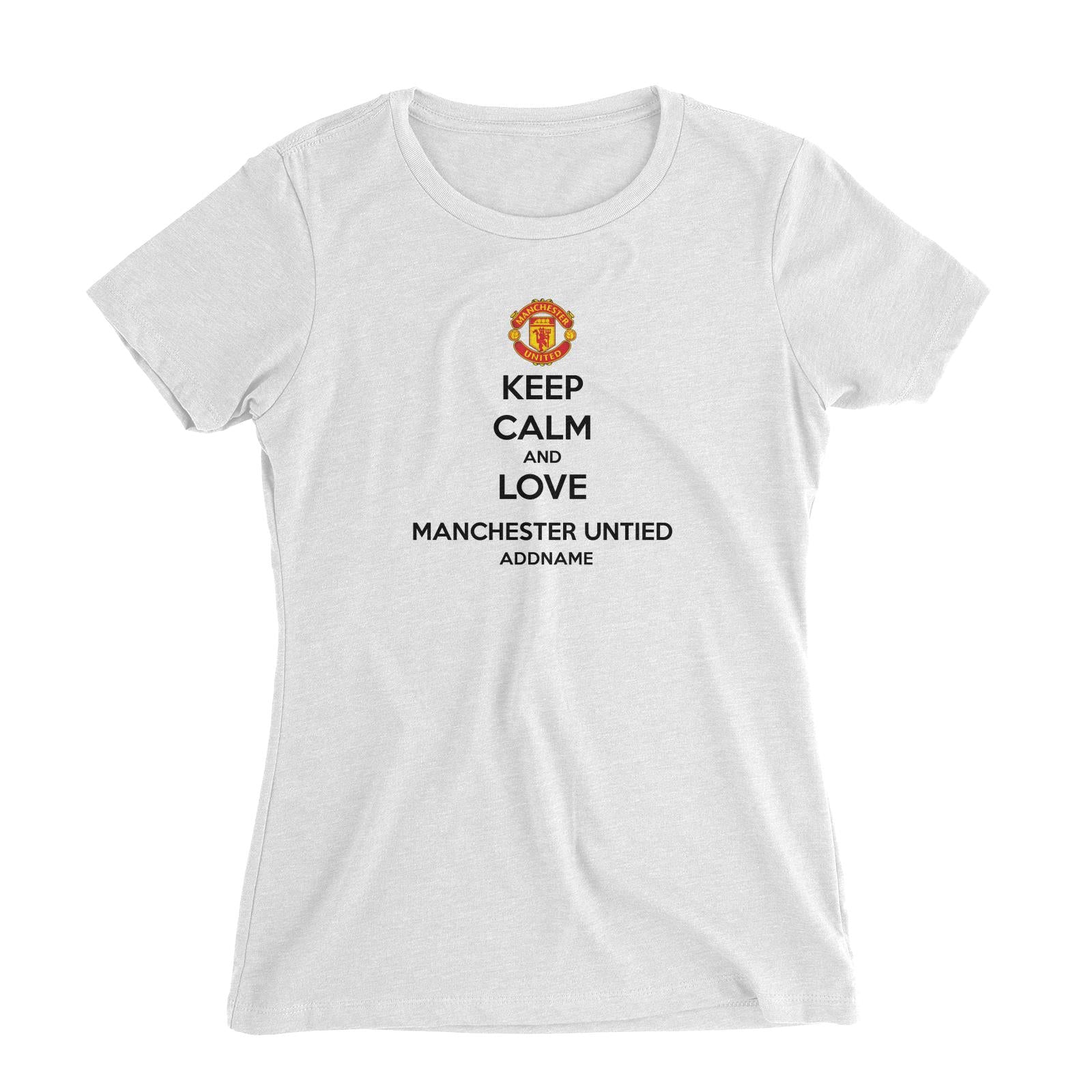 Manchester United Football Keep Calm And Love Series Addname Women Slim Fit T-Shirt