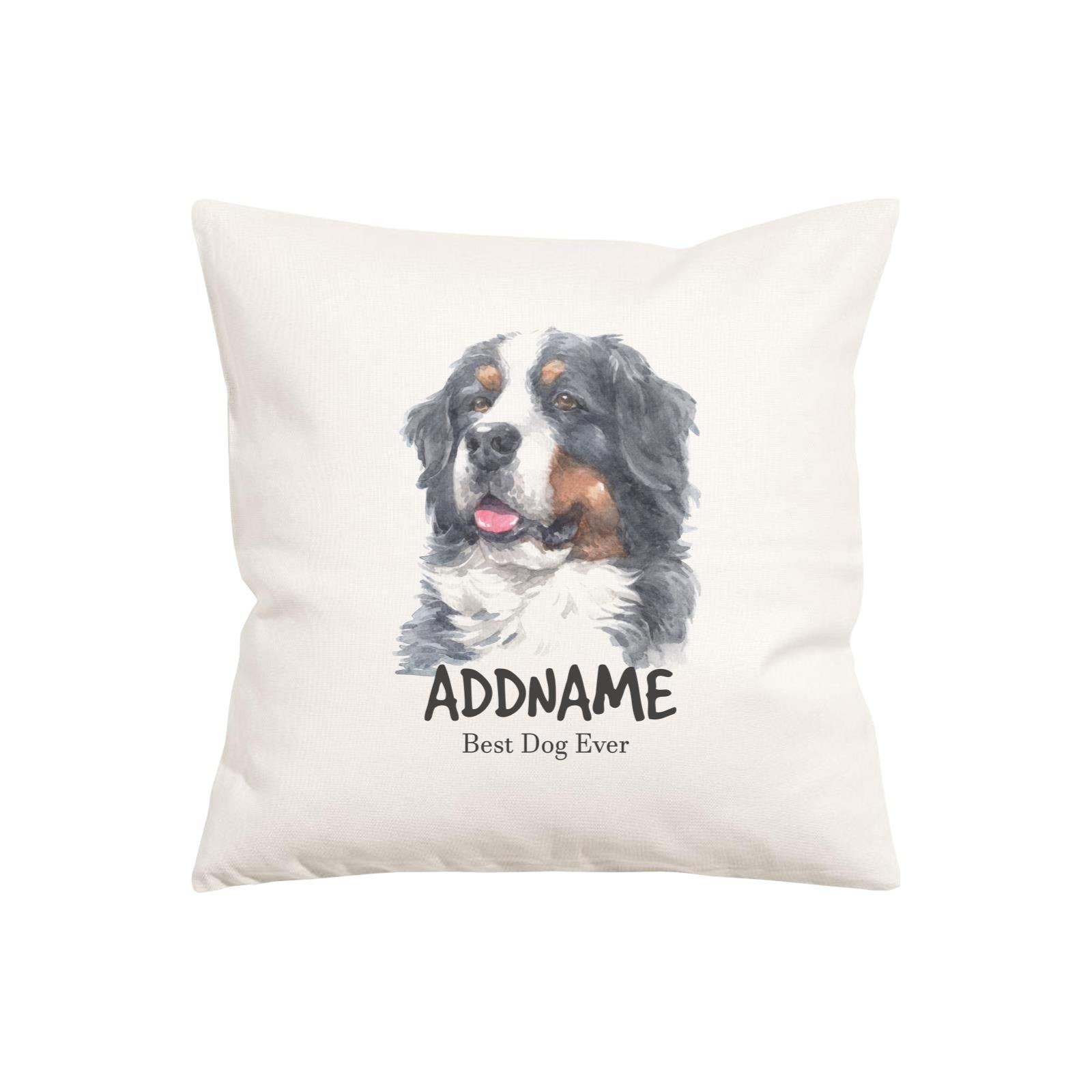 Watercolor Dog Series Bernese Mountain Best Dog Ever Addname Pillow Cushion