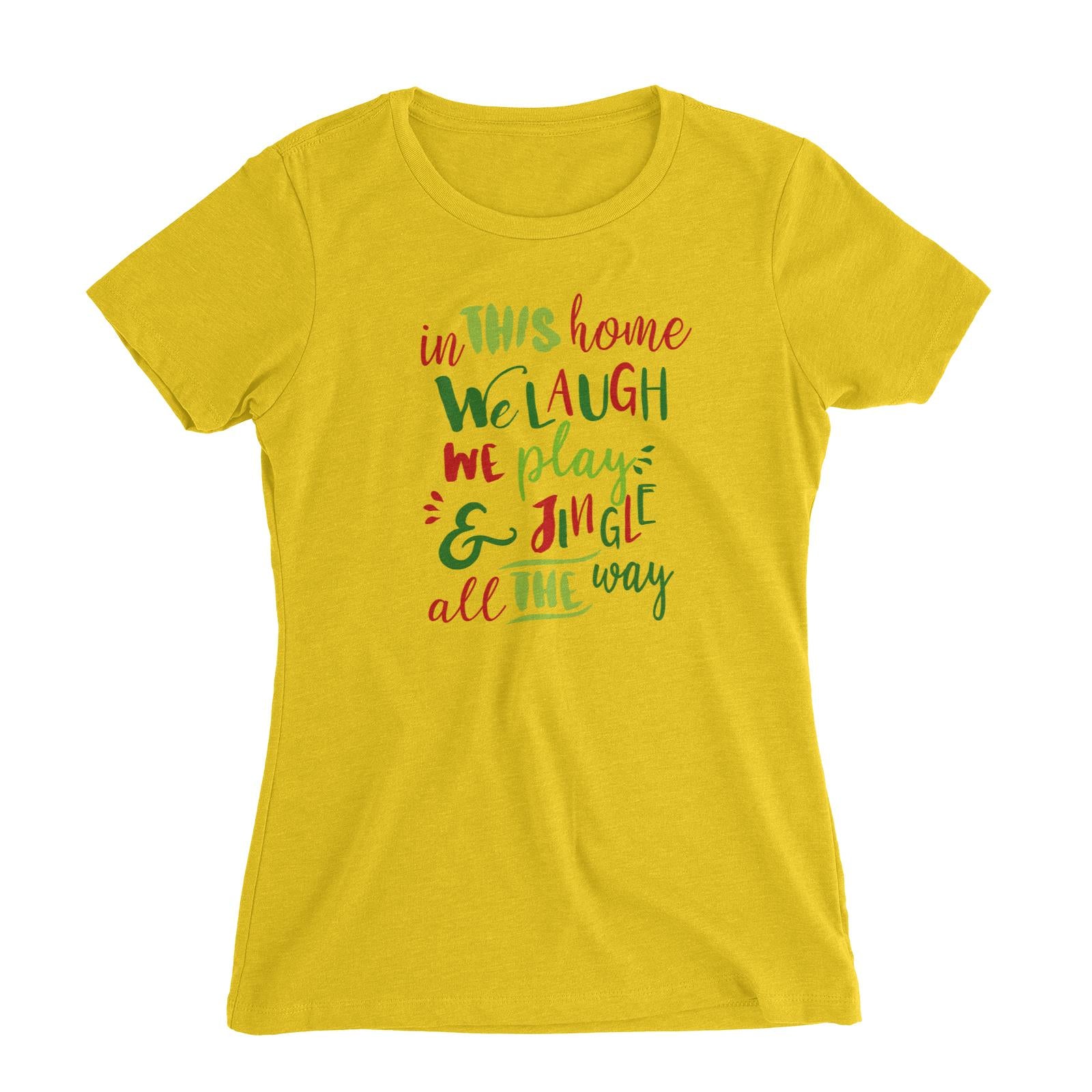 In This Home We Laugh, We Play & Jingle All The Way Lettering Women's Slim Fit T-Shirt Christmas Matching Family