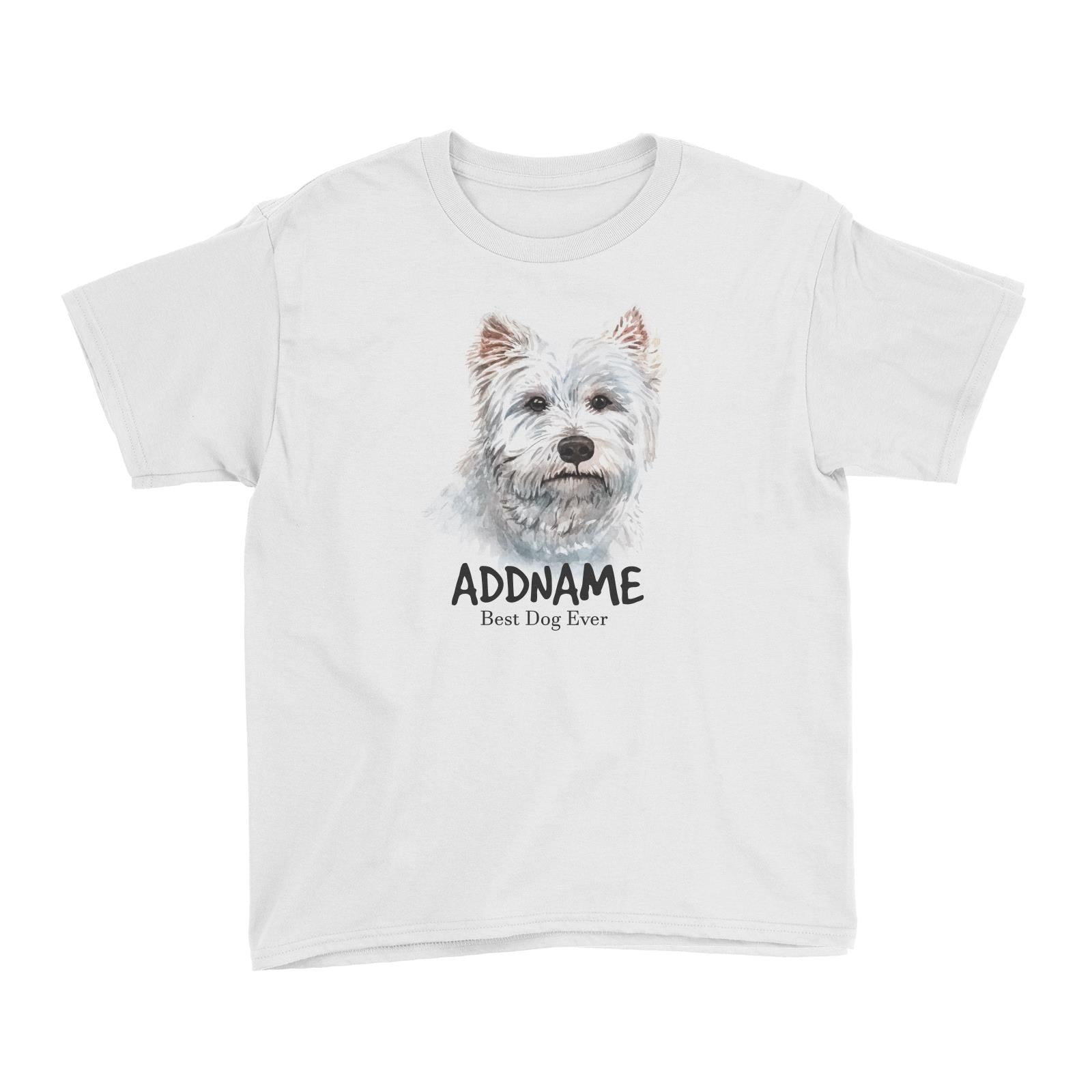 Watercolor Dog West Highland White Terrier Best Dog Ever Addname Kid's T-Shirt