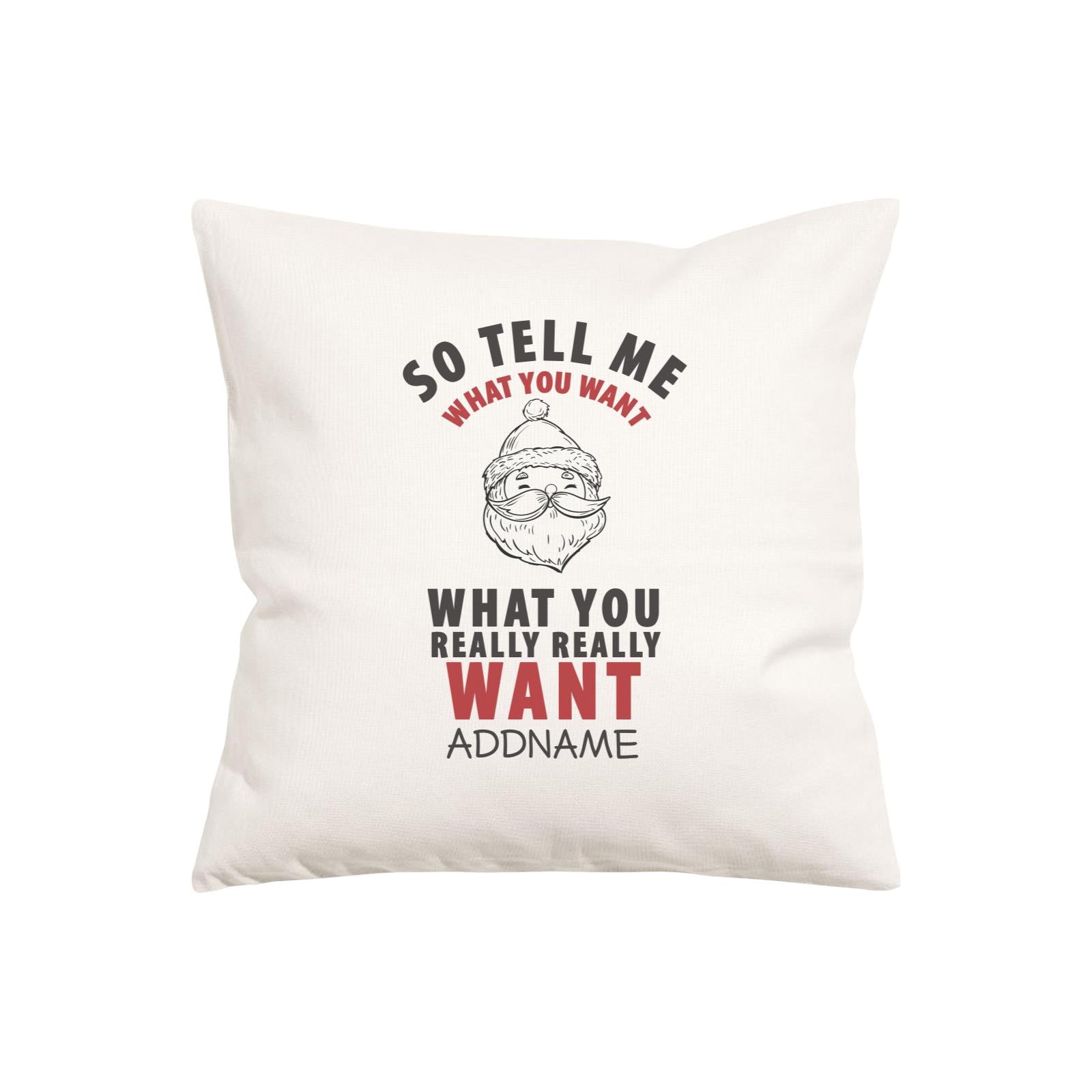 Xmas Santa So Tell Me What You Really Really Want Pillow Pillow Cushion