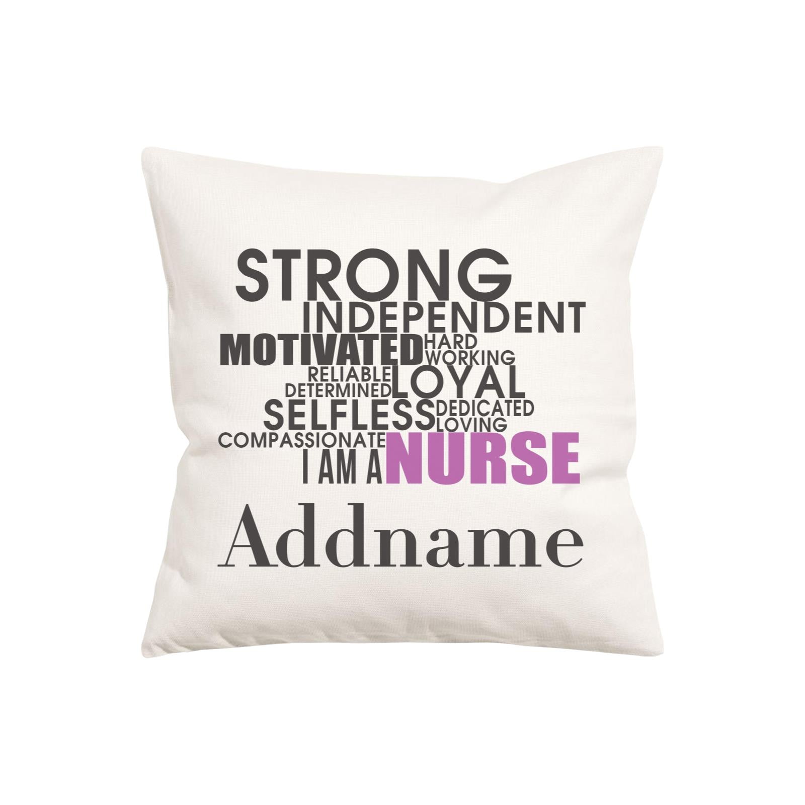Strong, Independent, I am A Nurse Pillow Cushion