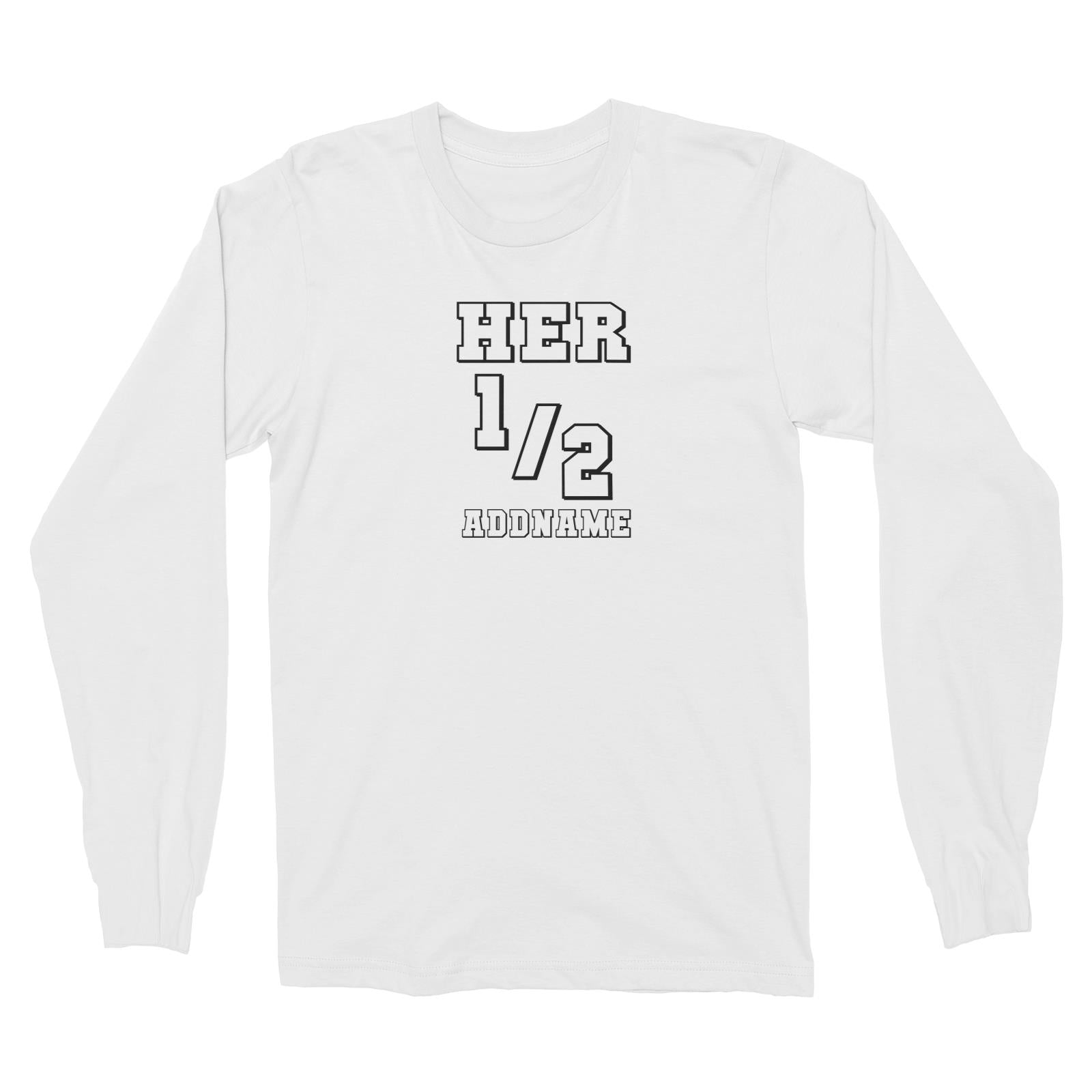 Couple Series Her Half Addname Long Sleeve Unisex T-Shirt