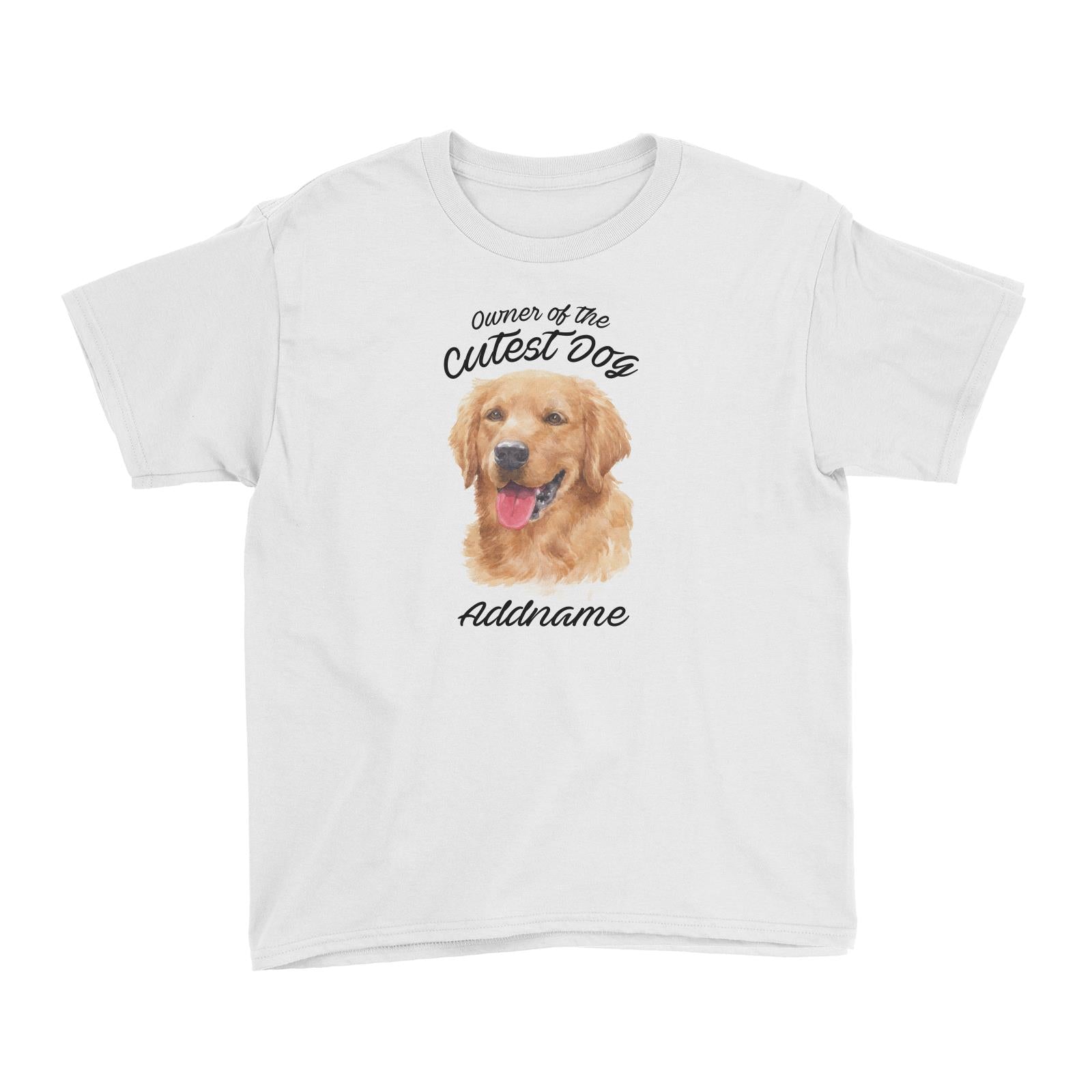 Watercolor Dog Owner Of The Cutest Dog Golden Retriever Addname Kid's T-Shirt