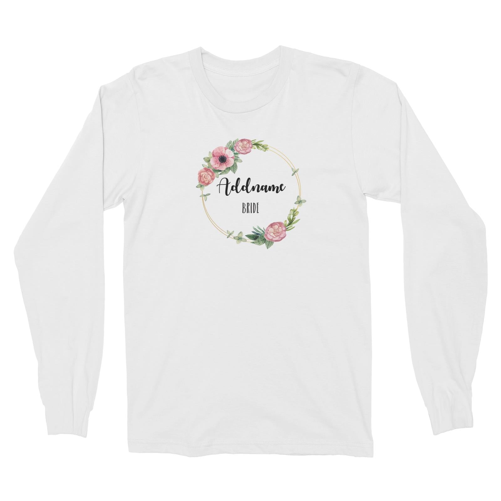 Bridesmaid Floral Sweet Pink Flower Wreath With Circle Bride Addname Long Sleeve Unisex T-Shirt