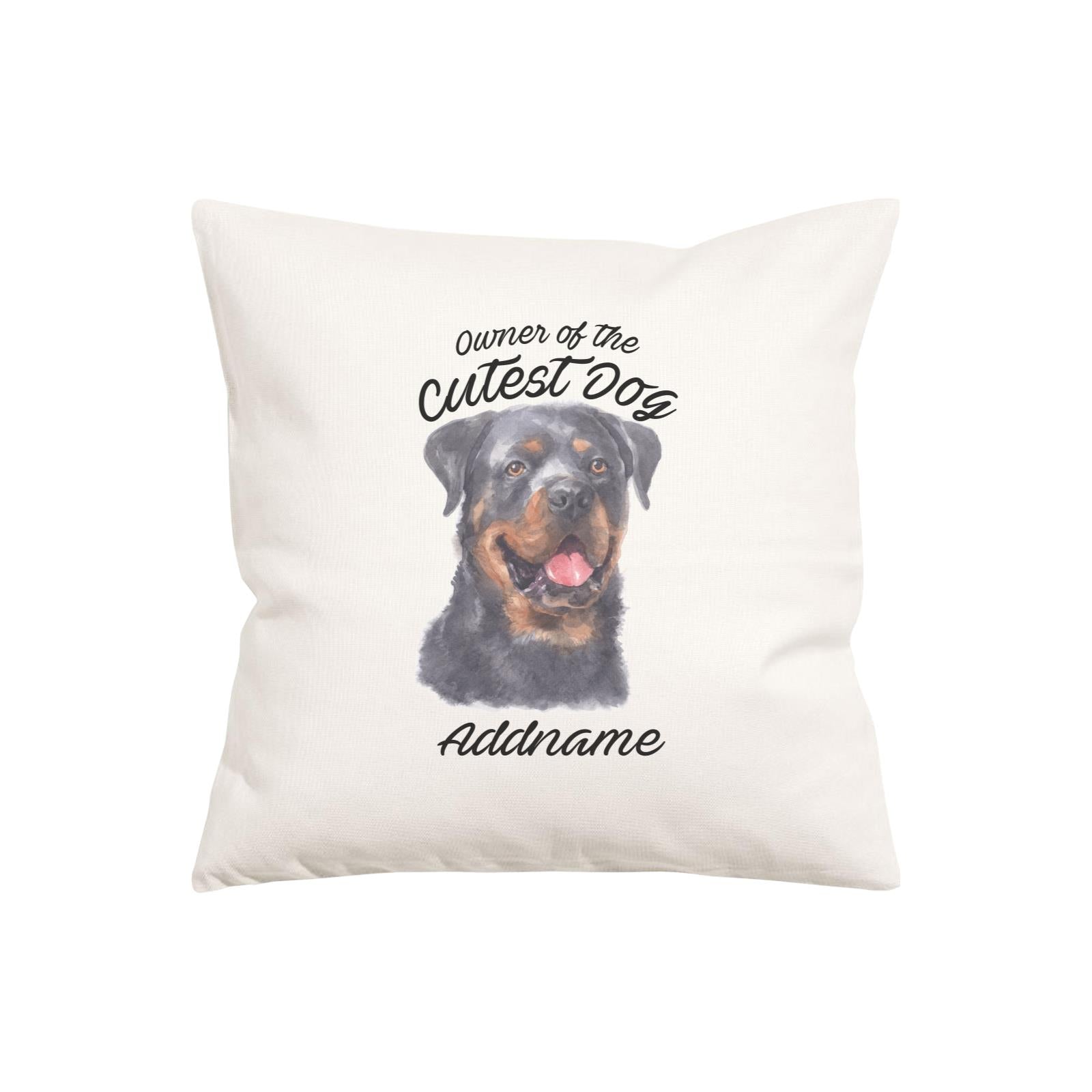 Watercolor Dog Owner Of The Cutest Dog Rottweiler Addname Pillow Cushion