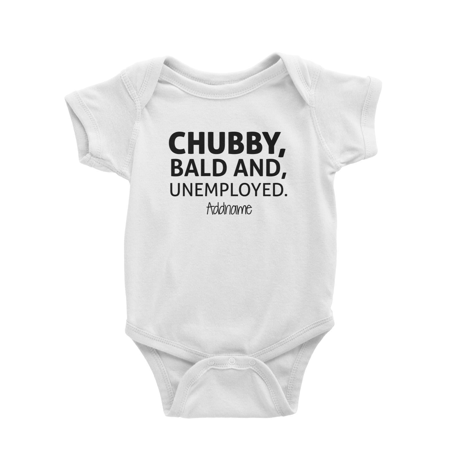 Chubby Bald and Unemployed Addname Baby Romper