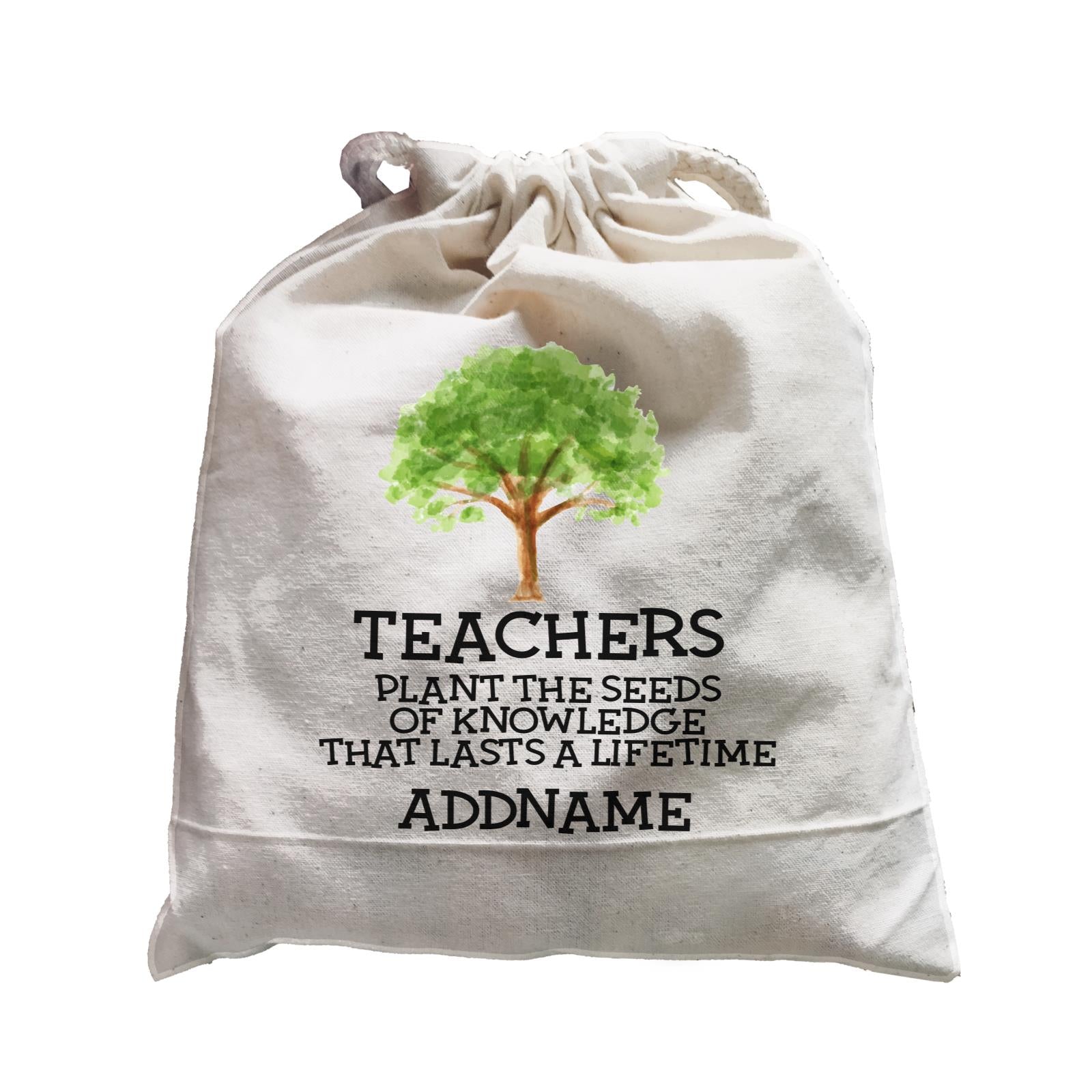 Teacher Quotes 2 Teachers Plant The Seeds Of Knowledge That Lasts A Lifetime Addname Satchel