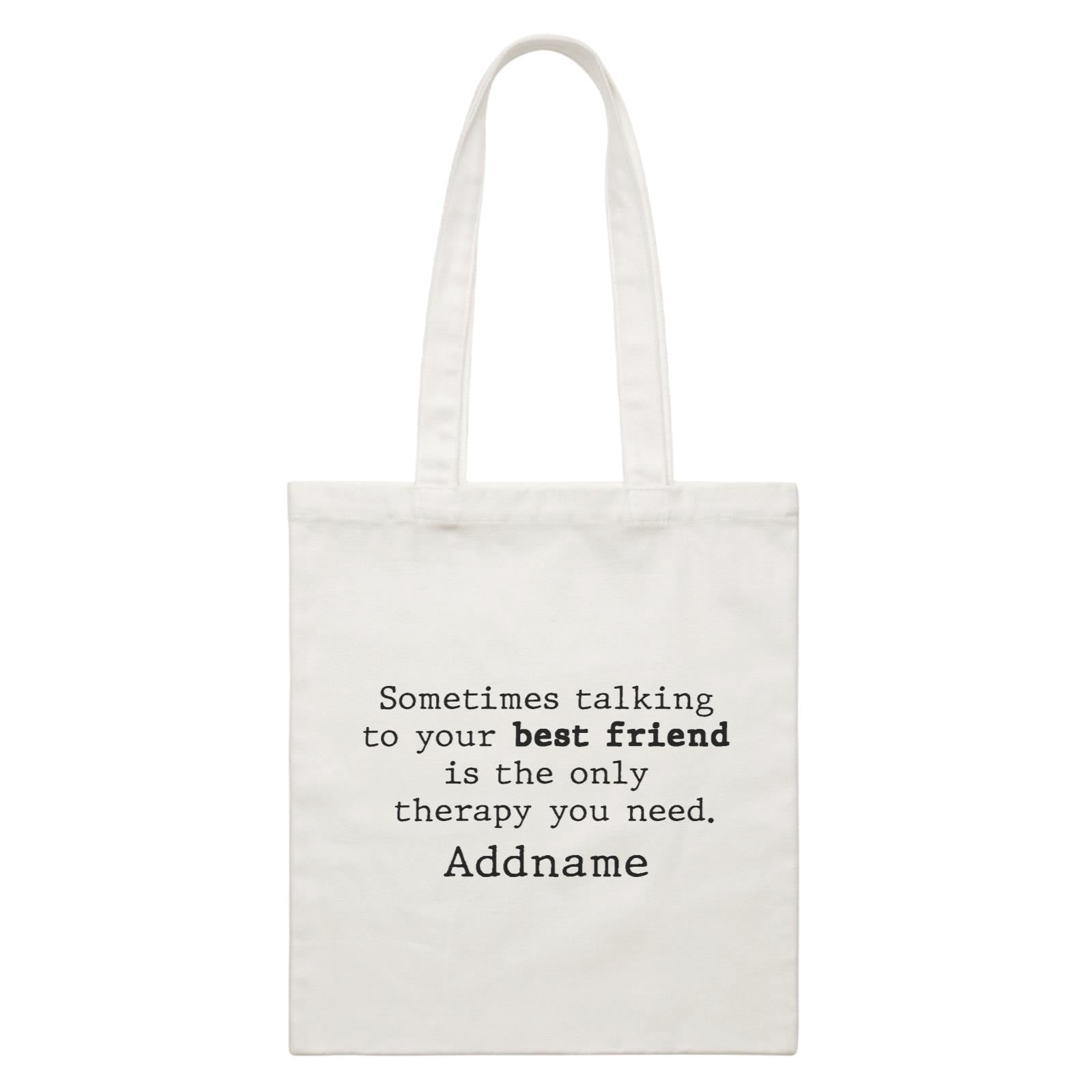 Best Friends Quotes Sometimes Talking To Your Best Friend Is The Only Therapy White Canvas Bag