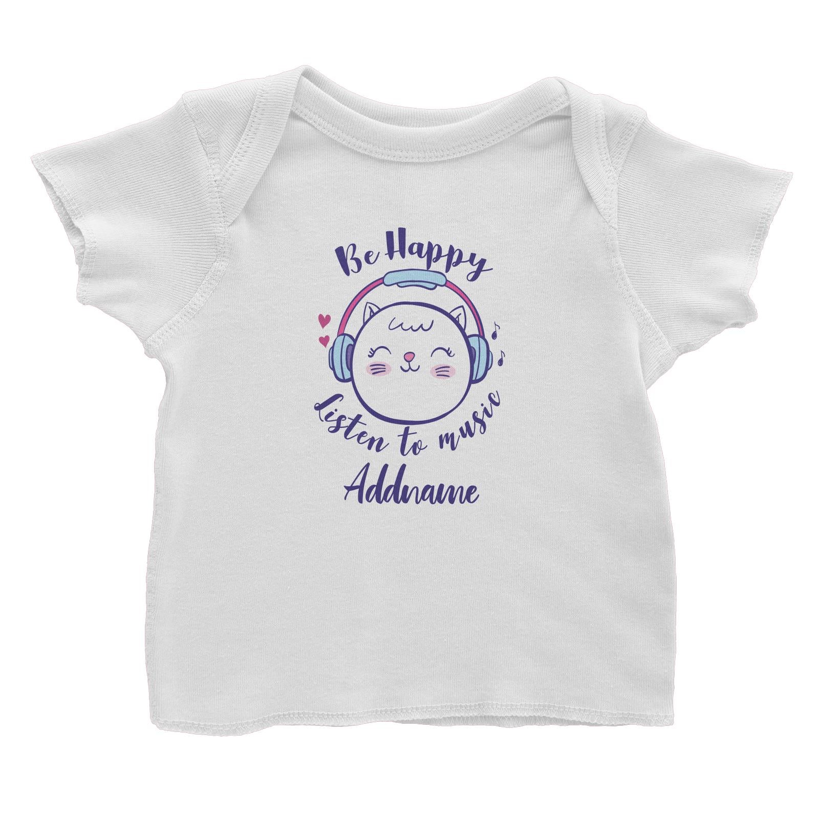 Cool Cute Animals Cats Be Happy Listen To Music Addname Baby T-Shirt