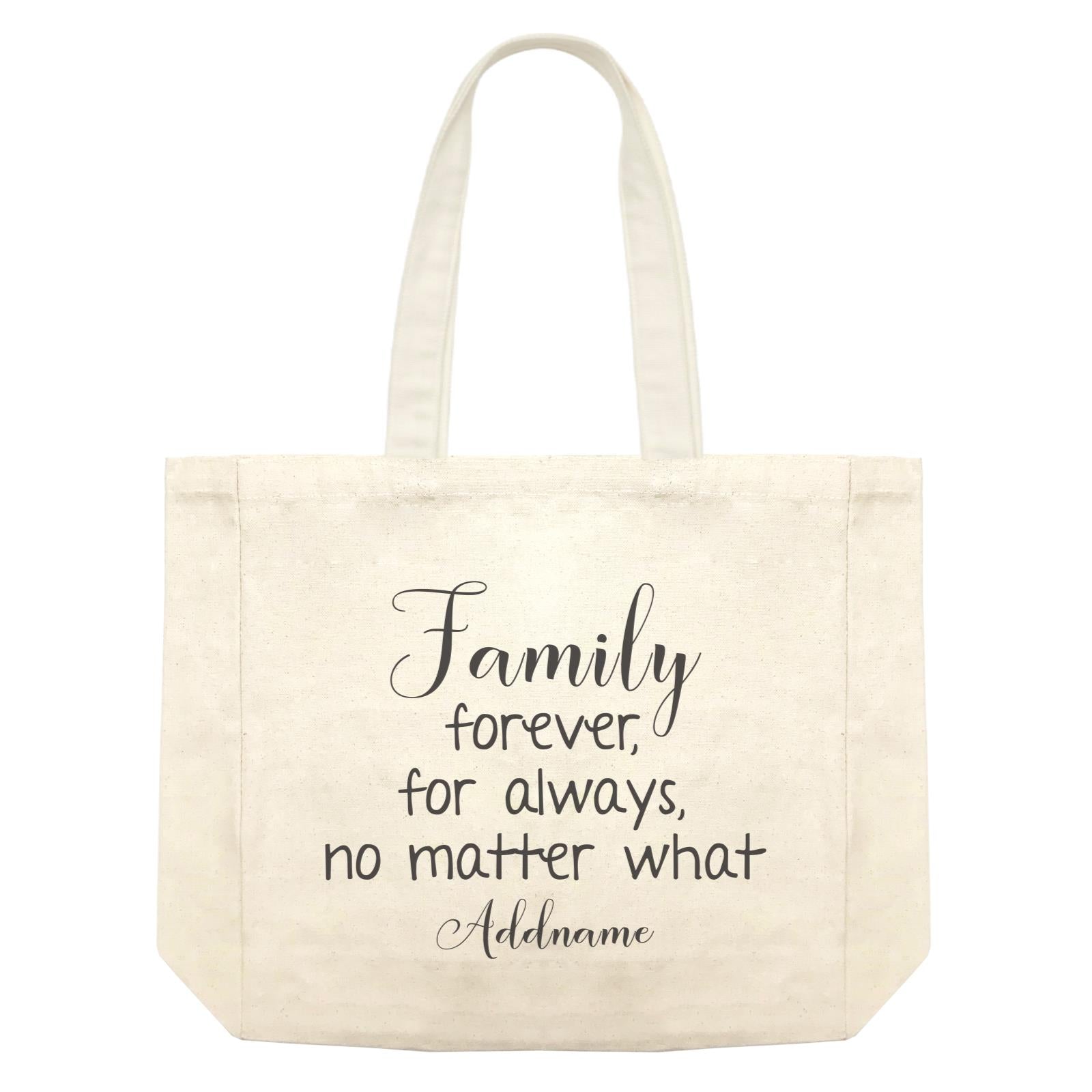 Family Is Everythings Quotes Family Forever For Always No Matter What Addname Shopping Bag
