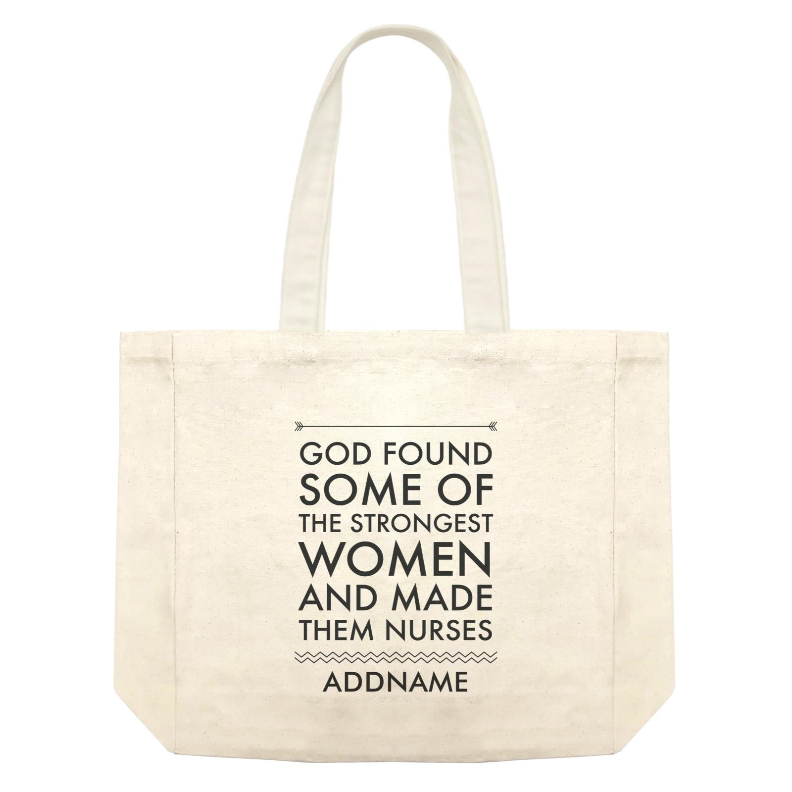 Nurse Quotes God Found Some Of The Strongest Woman And Made Them Nurses Addname Shopping Bag