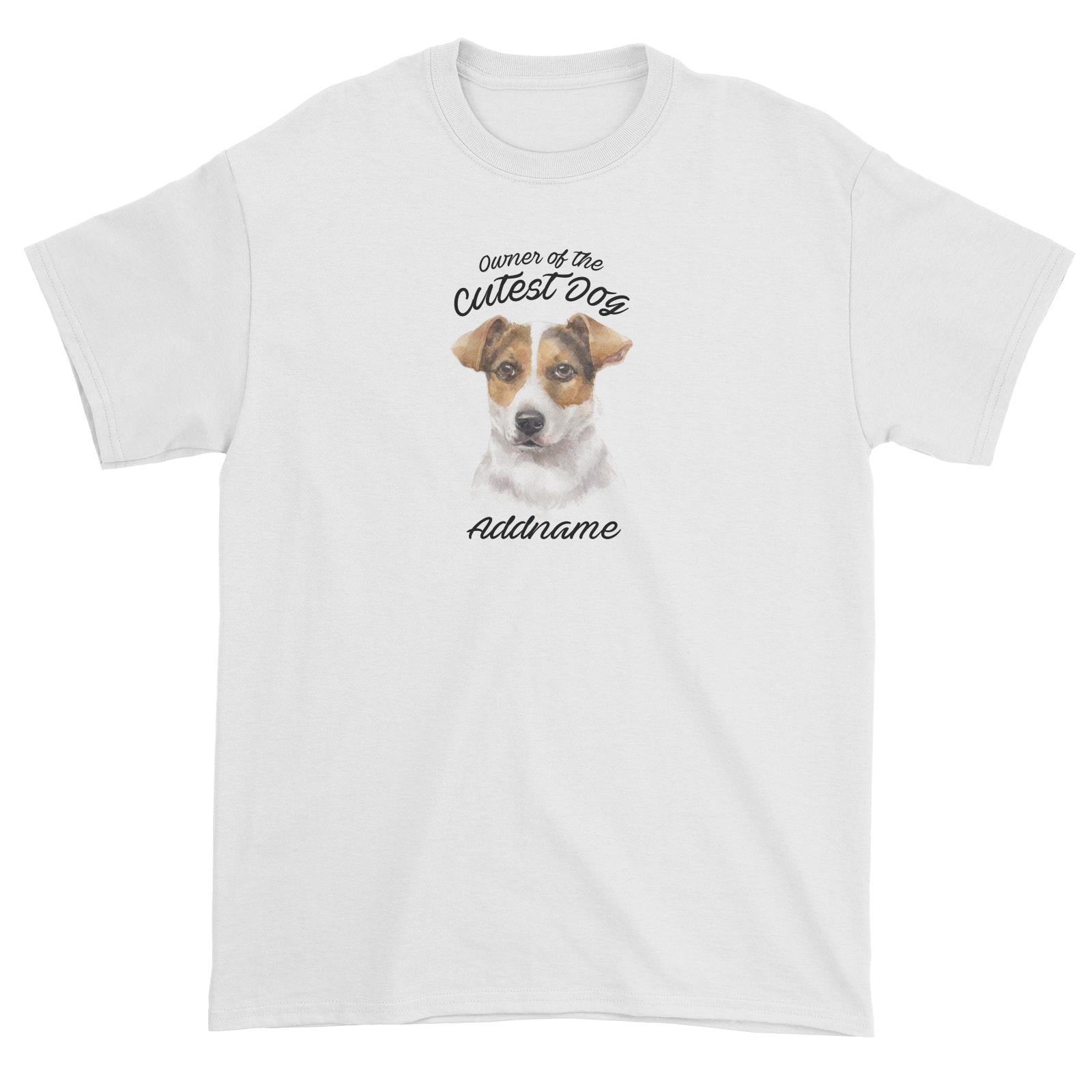Watercolor Dog Owner Of The Cutest Dog Jack Russell Short Hair Addname Unisex T-Shirt