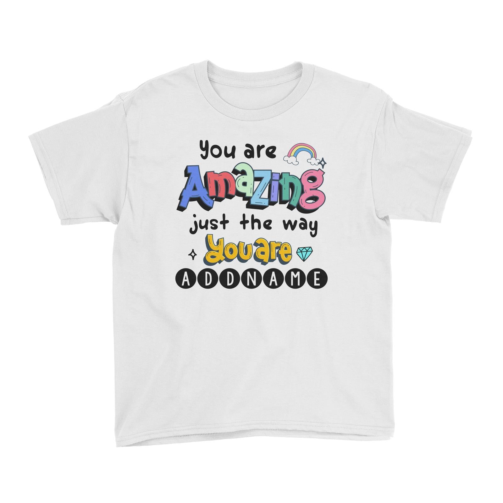 Children's Day Gift Series You Are Amazing Just The Way You Are Addname Kid's T-Shirt