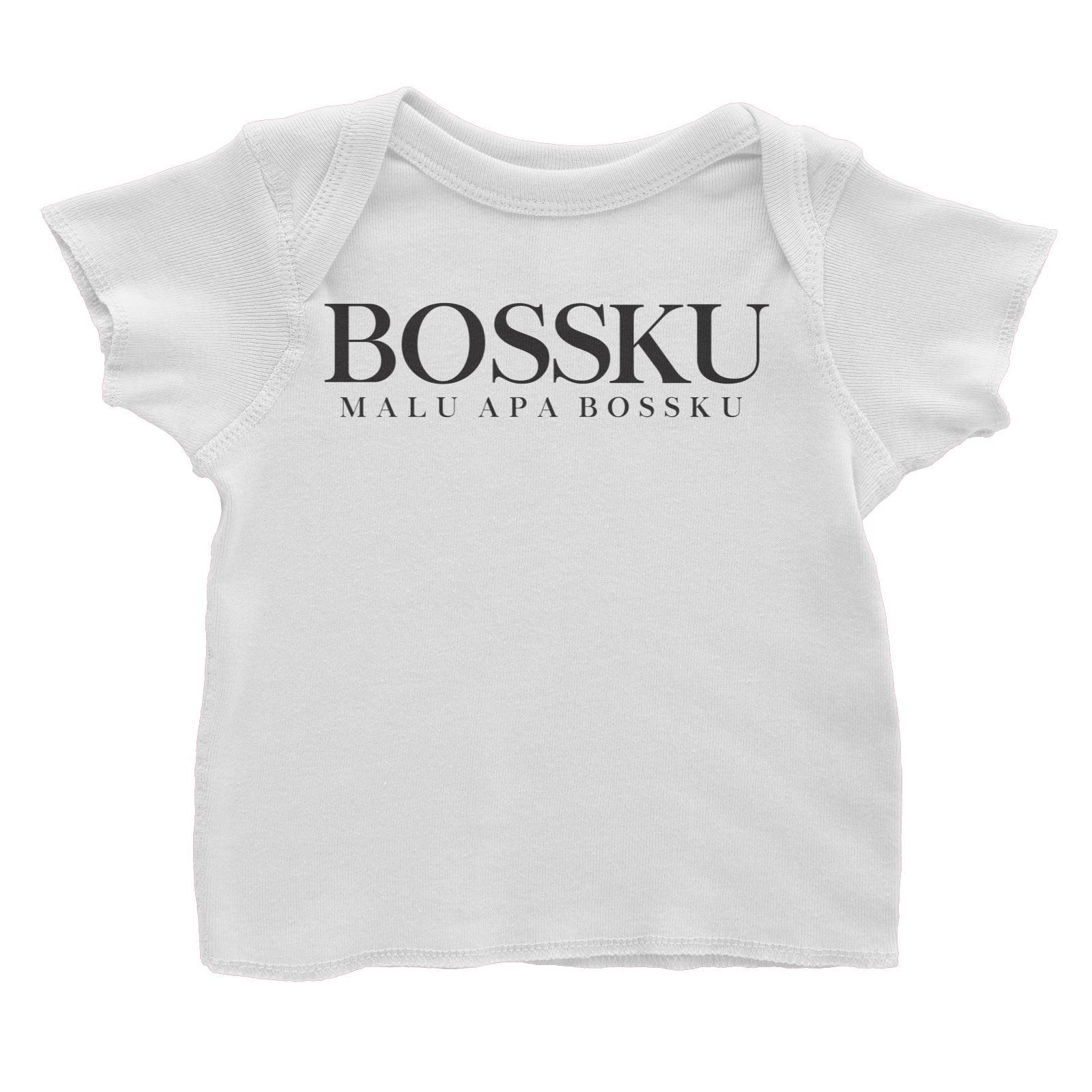 Slang Statement Bossku Malu Apa Bossku Baby T-Shirt
