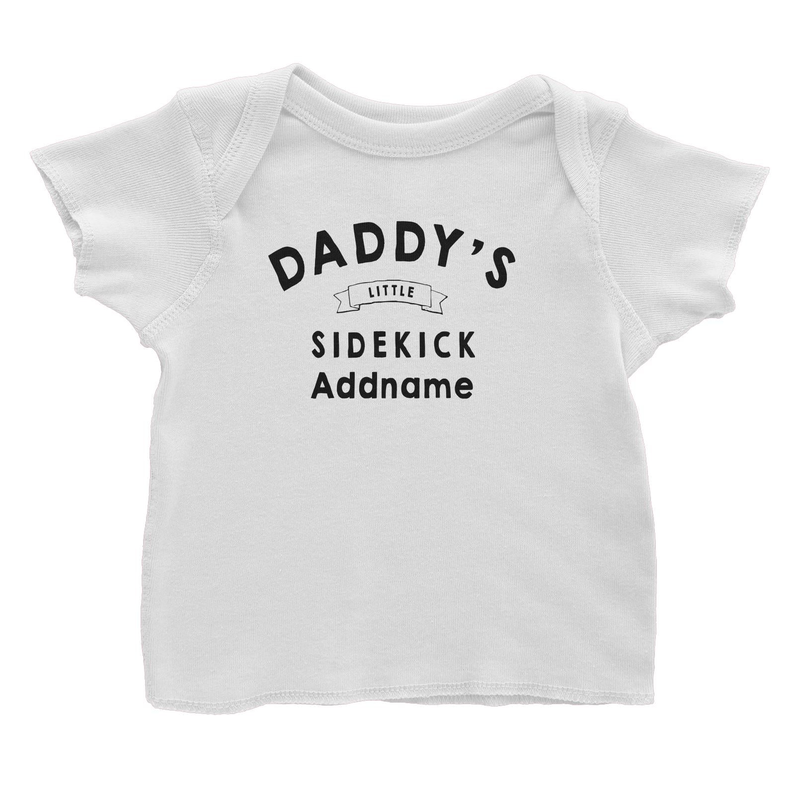 Daddy's Little Sidekick White Baby T-Shirt