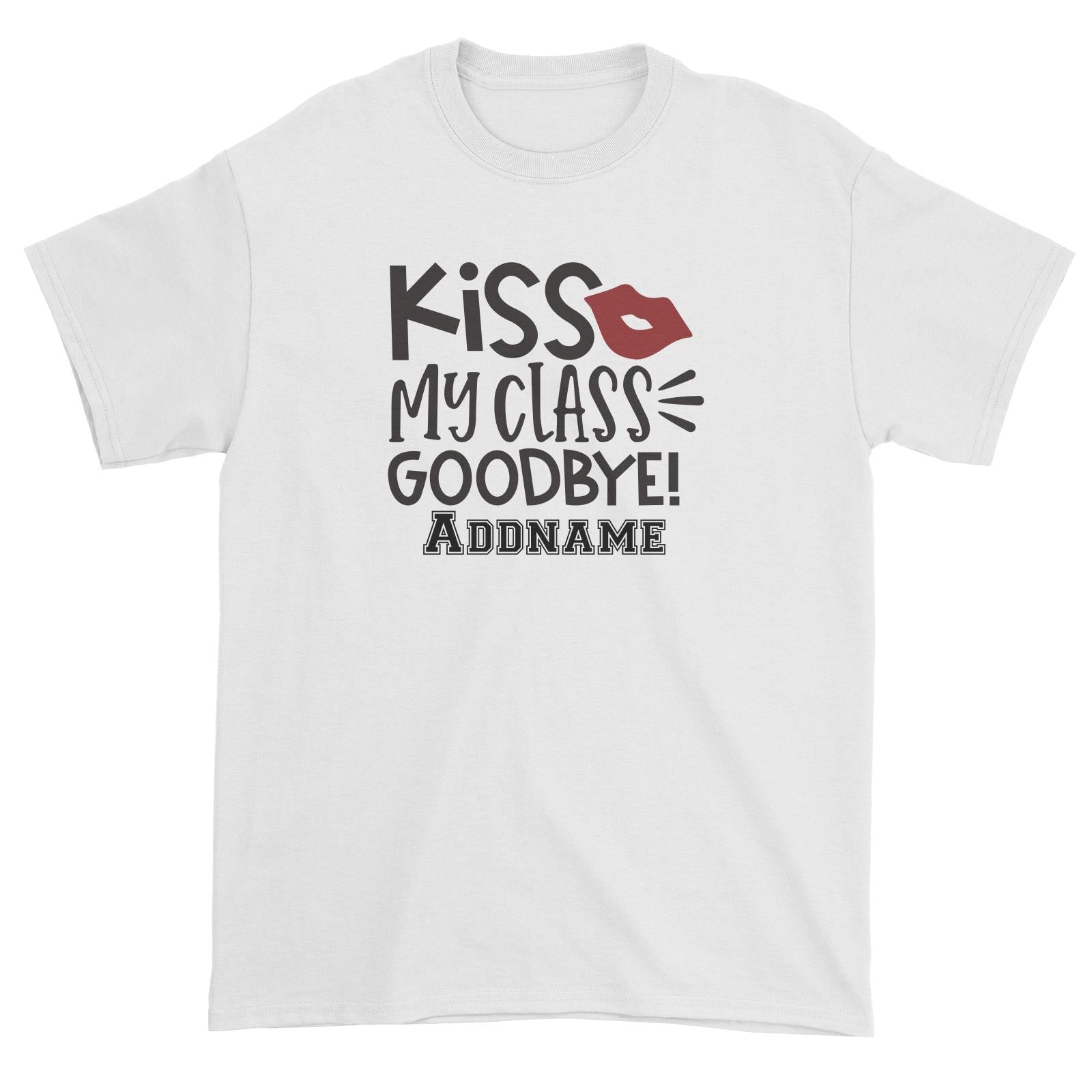 Graduation Series Kiss My Class Goodbye Unisex T-Shirt
