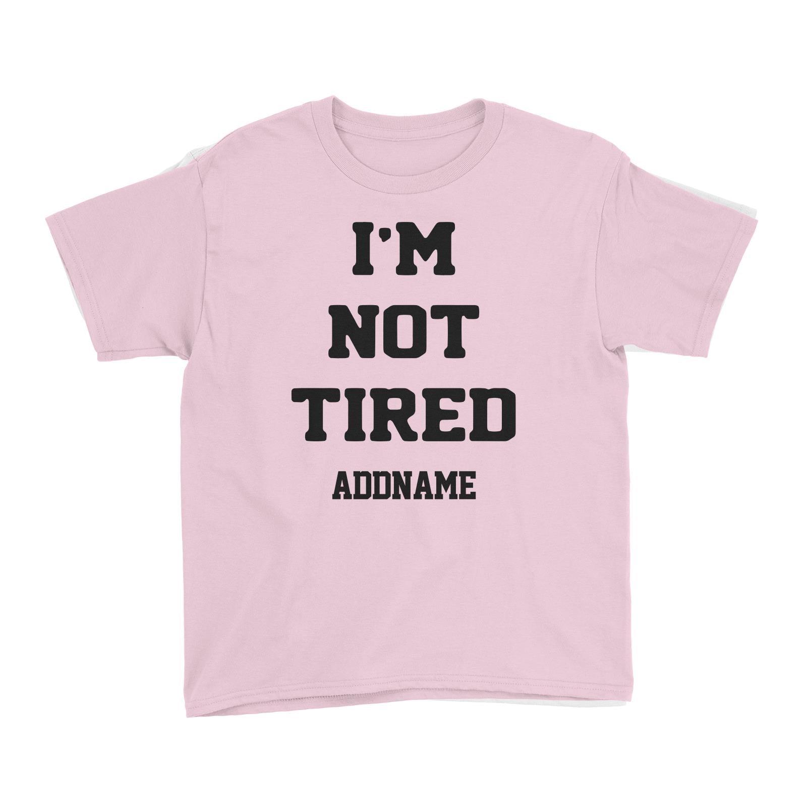 Im Not Tired Kid's T-Shirt