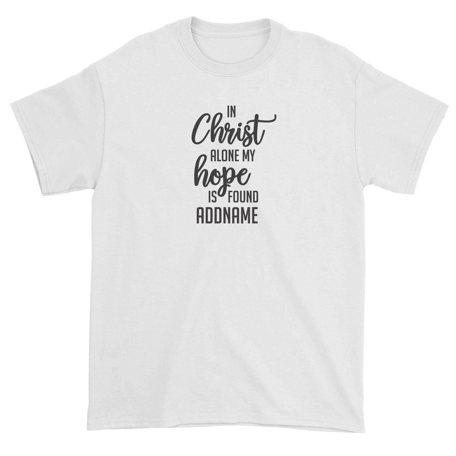 Christian Series In Christ Alone My Hope Is Found Addname Unisex T-Shirt