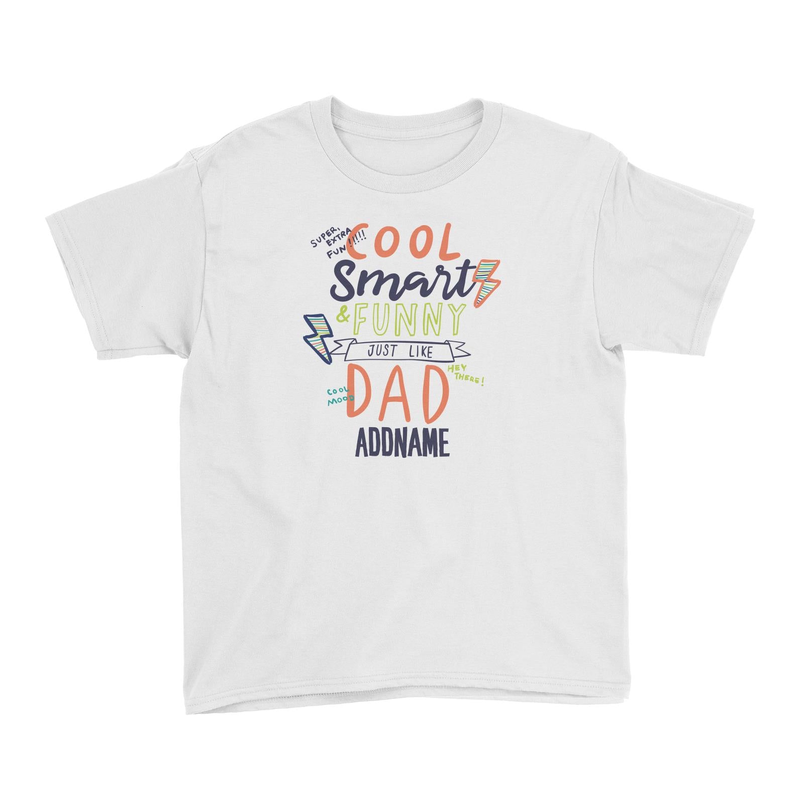 Cool Vibrant Series Cool Smart Funny Just Like Dad Addname Kid's T-Shirt