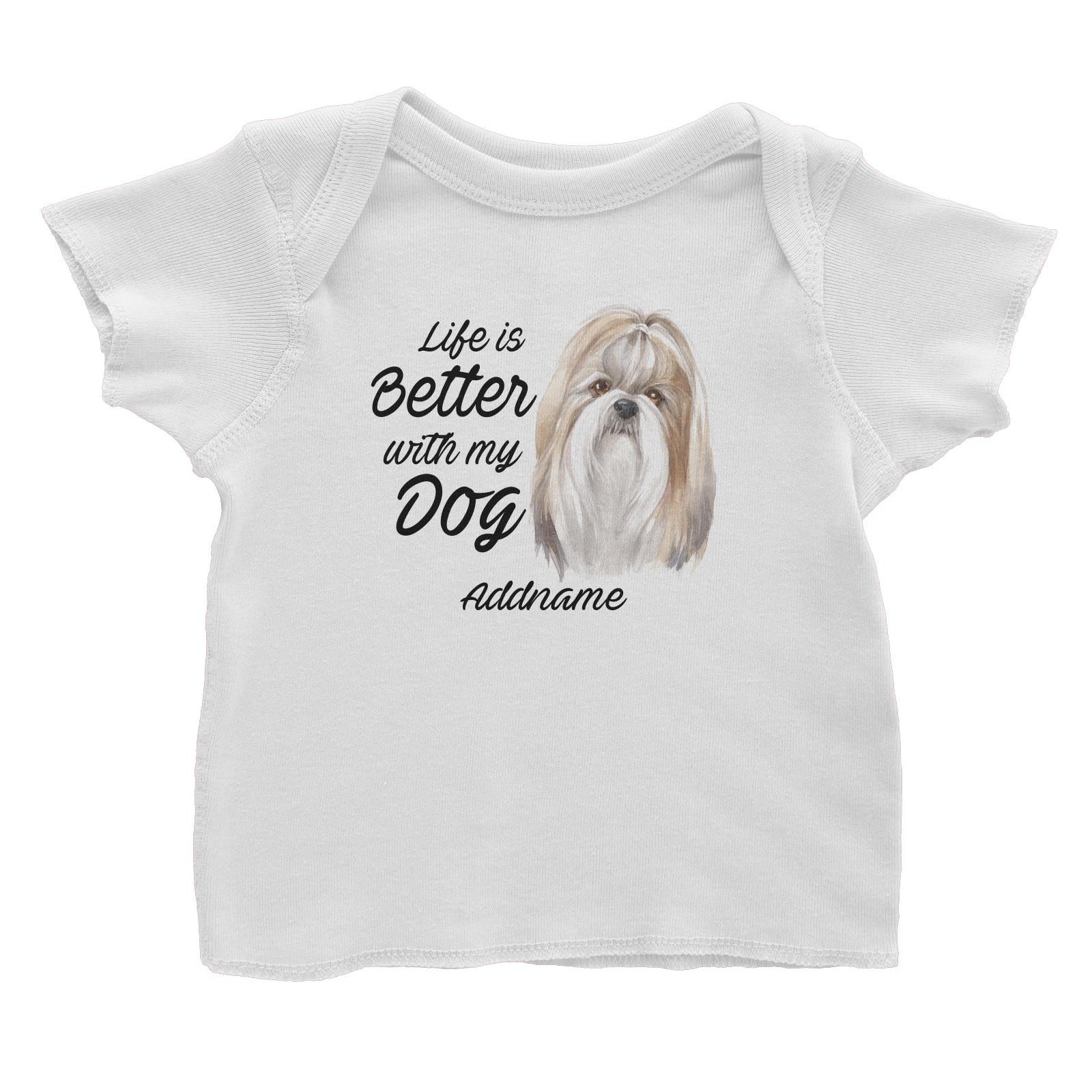 Watercolor Life is Better With My Dog Shih Tzu Addname Baby T-Shirt