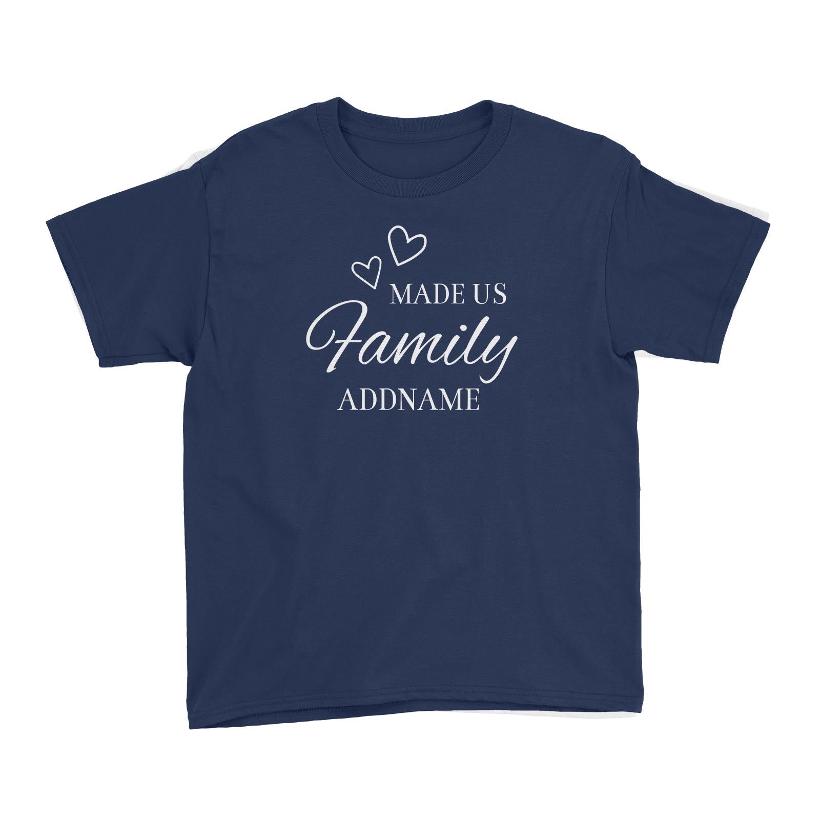 Love Made Us Family Addname Kid's T-Shirt