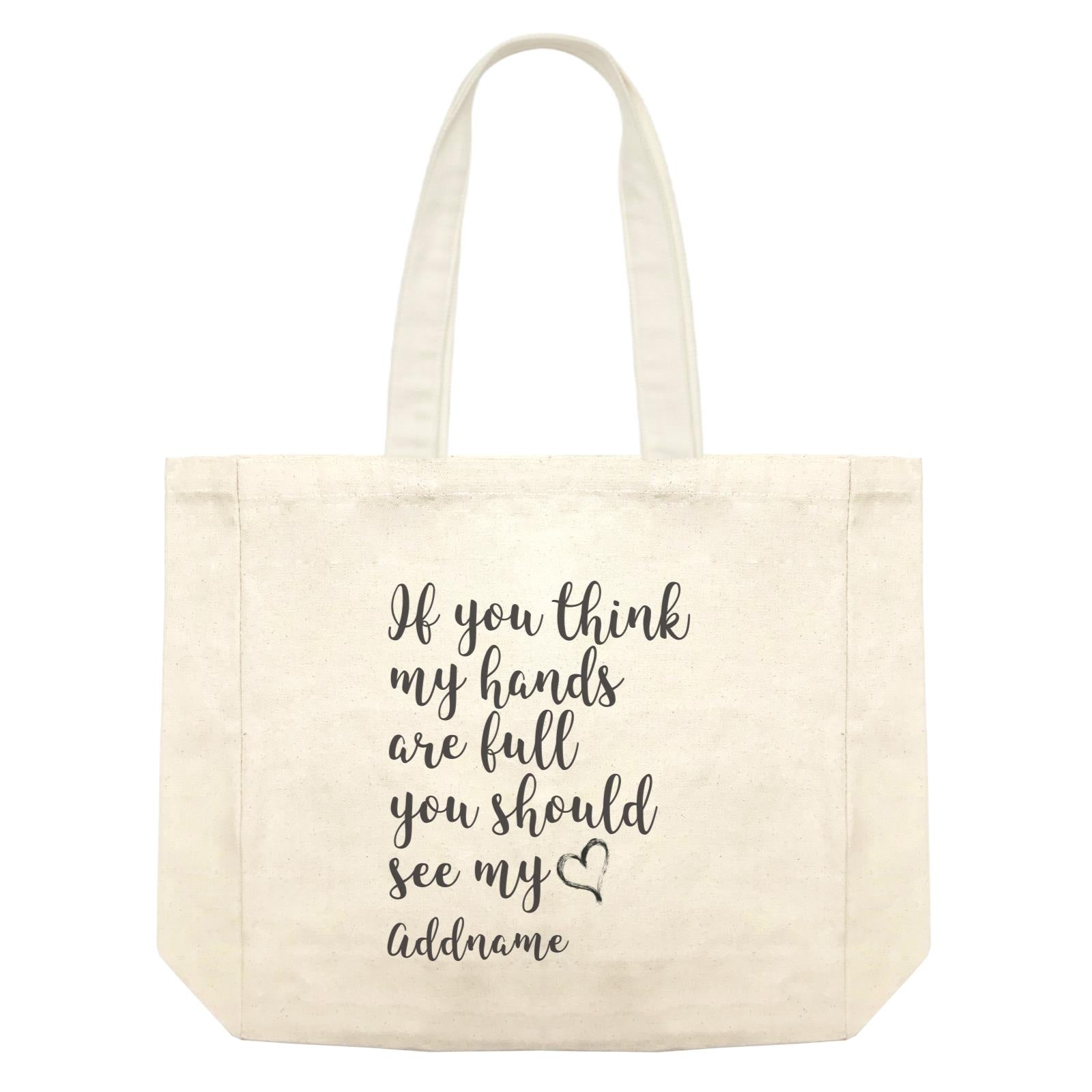 Family Is Everythings Quotes It You Think My Hands Are Full You Should See My Love Addname Shopping Bag