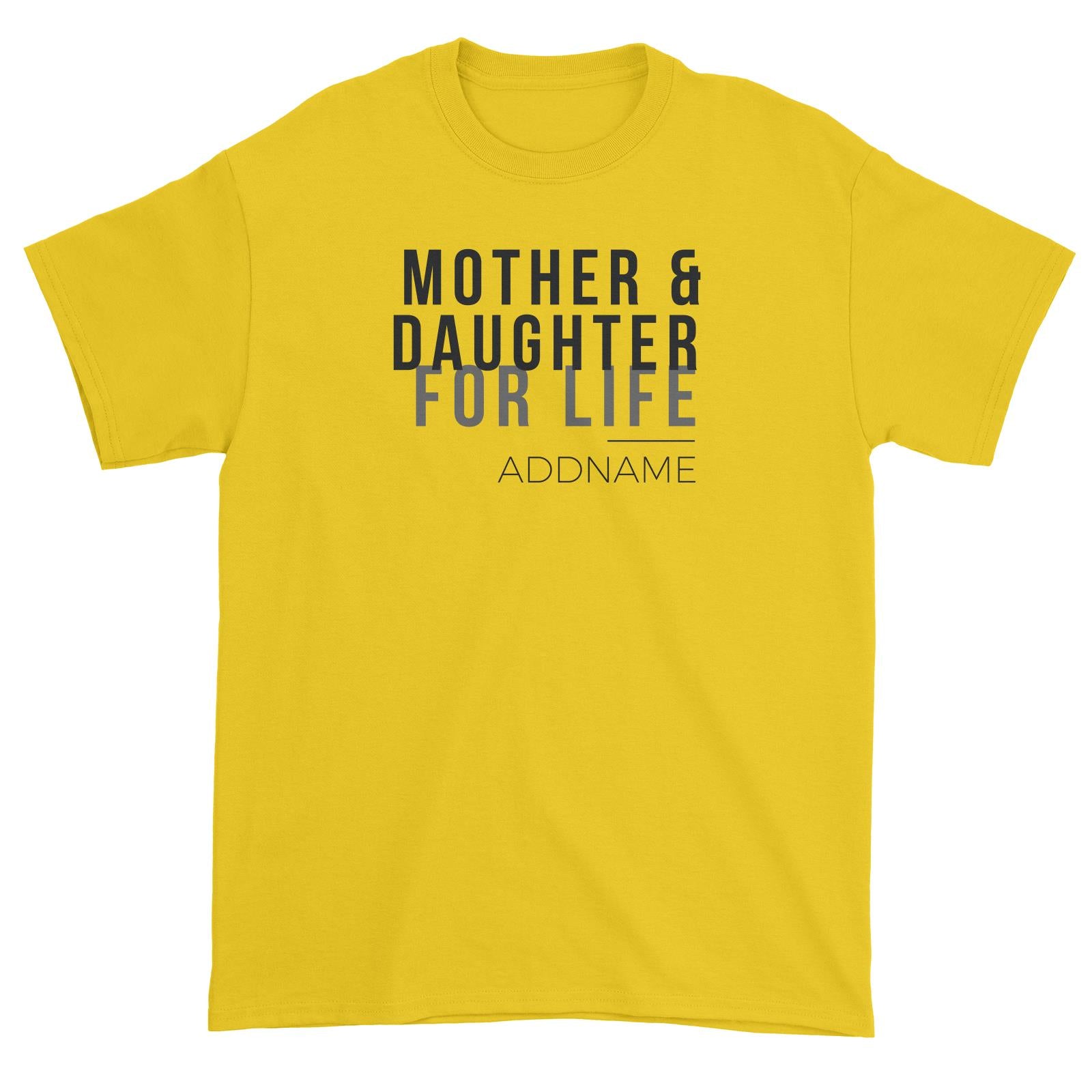 Family For Life Mother & Daughter For Life Addname Unisex T-Shirt