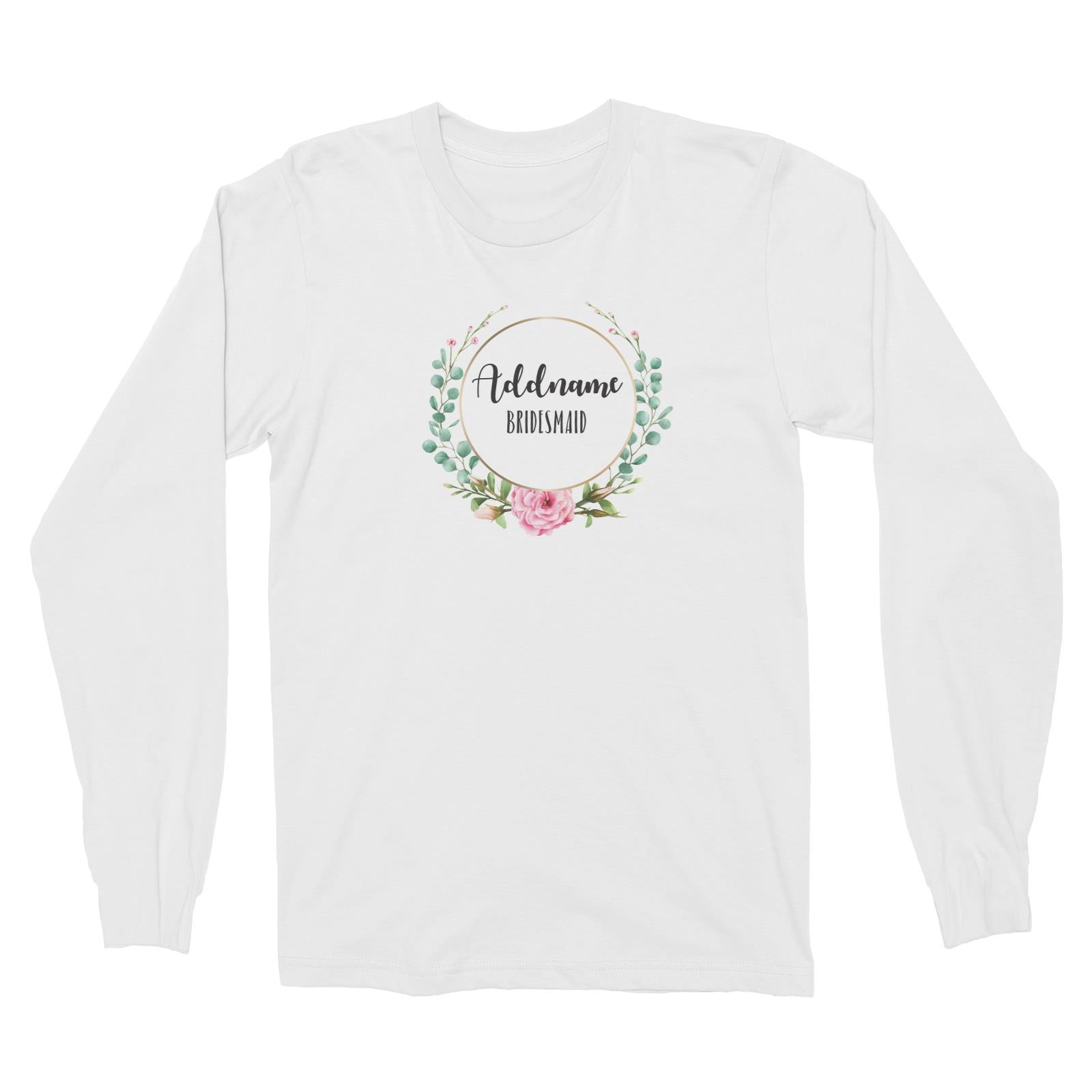 Bridesmaid Floral Modern Pink Flowers With Circle Bridesmaid Addname Long Sleeve Unisex T-Shirt