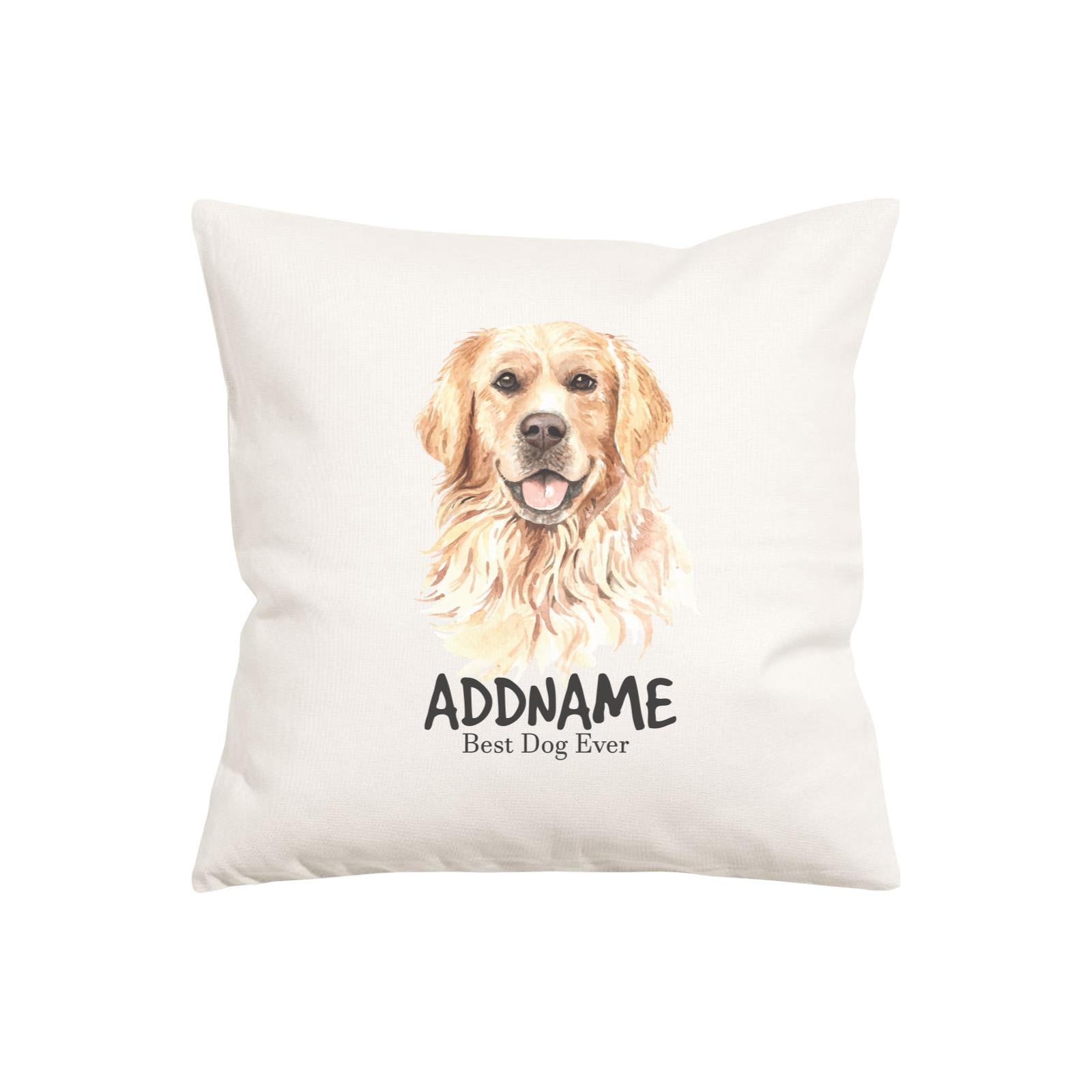 Watercolor Dog Series Golden Retriever Happy Best Dog Ever Addname Pillow Cushion