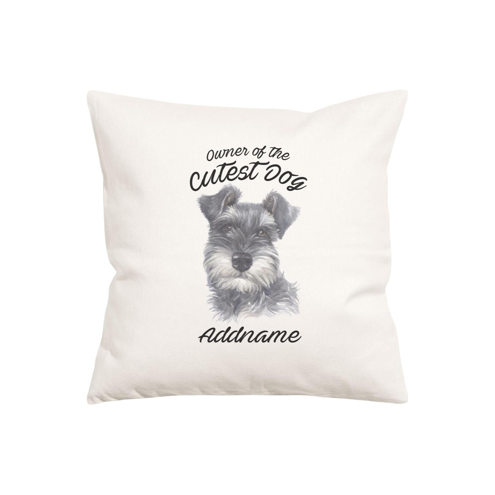 Watercolor Dog Owner Of The Cutest Dog Schnauzer Black Addname Pillow Cushion