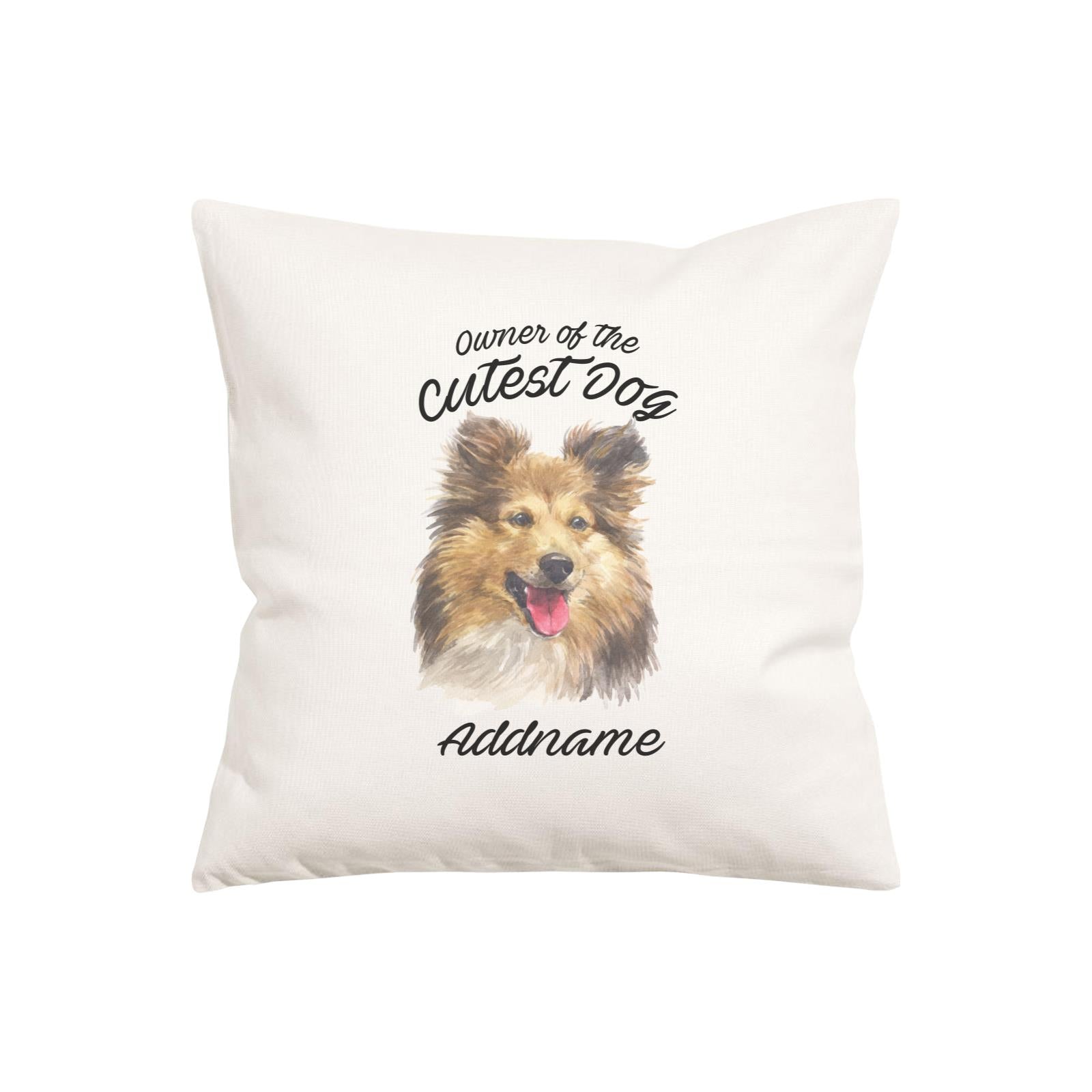 Watercolor Dog Owner Of The Cutest Dog Shetland Sheepdog Addname Pillow Cushion