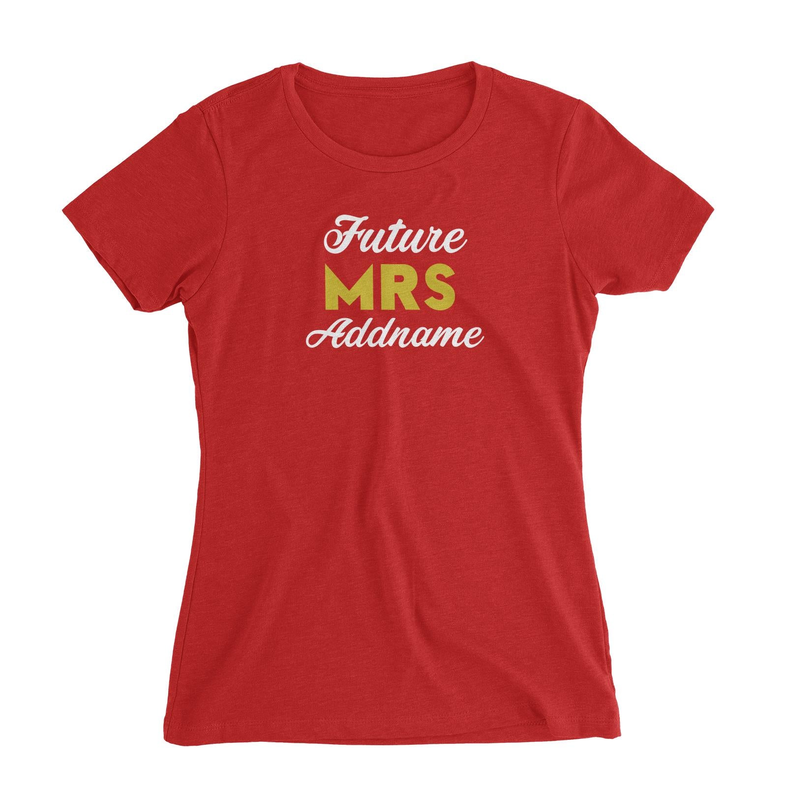 Bridesmaid Team Future Mrs Addname Women Slim Fit T-Shirt