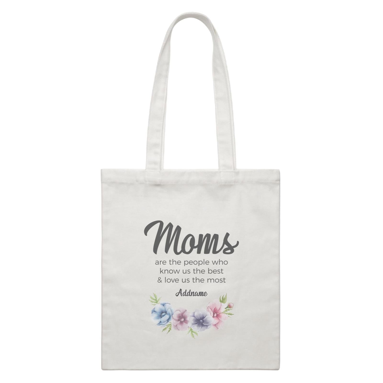 Sweet Mom Quotes 1 Moms Are The People Who Know Us The Best & Love Us The Most Addname White Canvas Bag