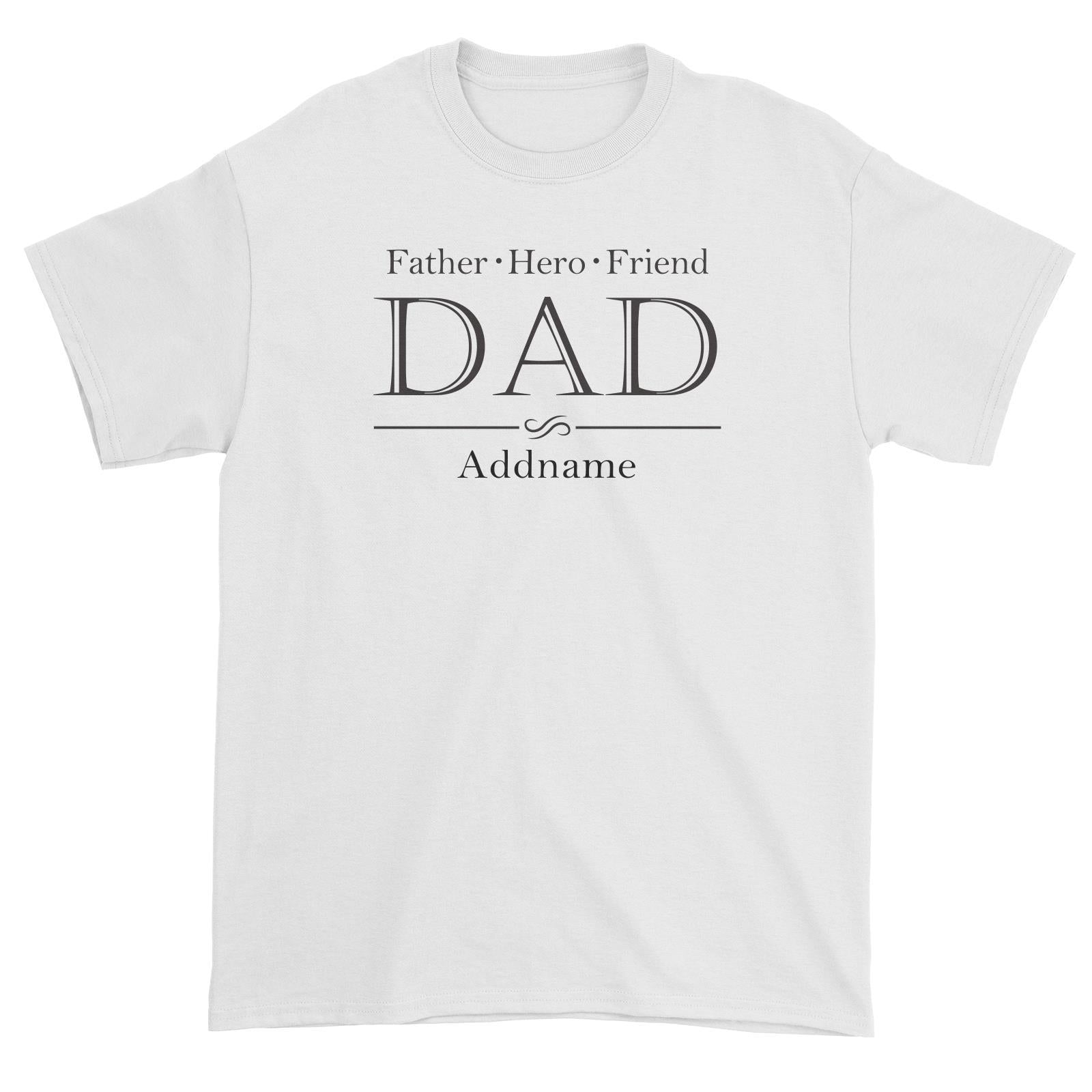 Father Hero Friend Dad Addname Unisex T-Shirt