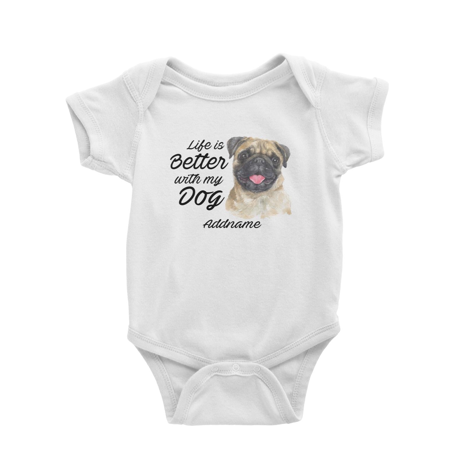 Watercolor Life is Better With My Dog Pug Addname Baby Romper