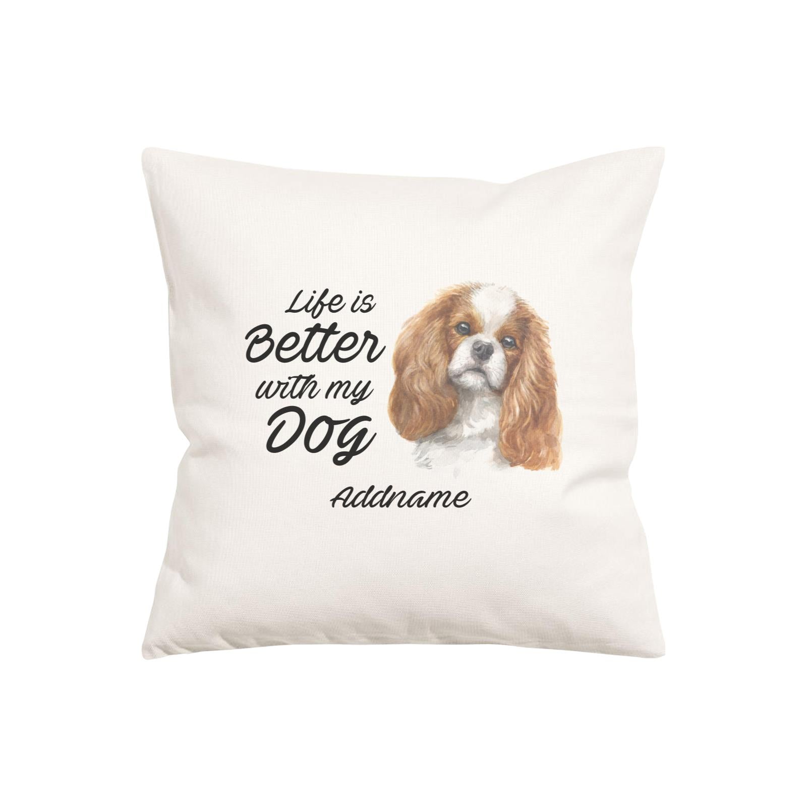 Watercolor Life is Better With My Dog King Charles Spaniel Curly Addname Pillow Cushion