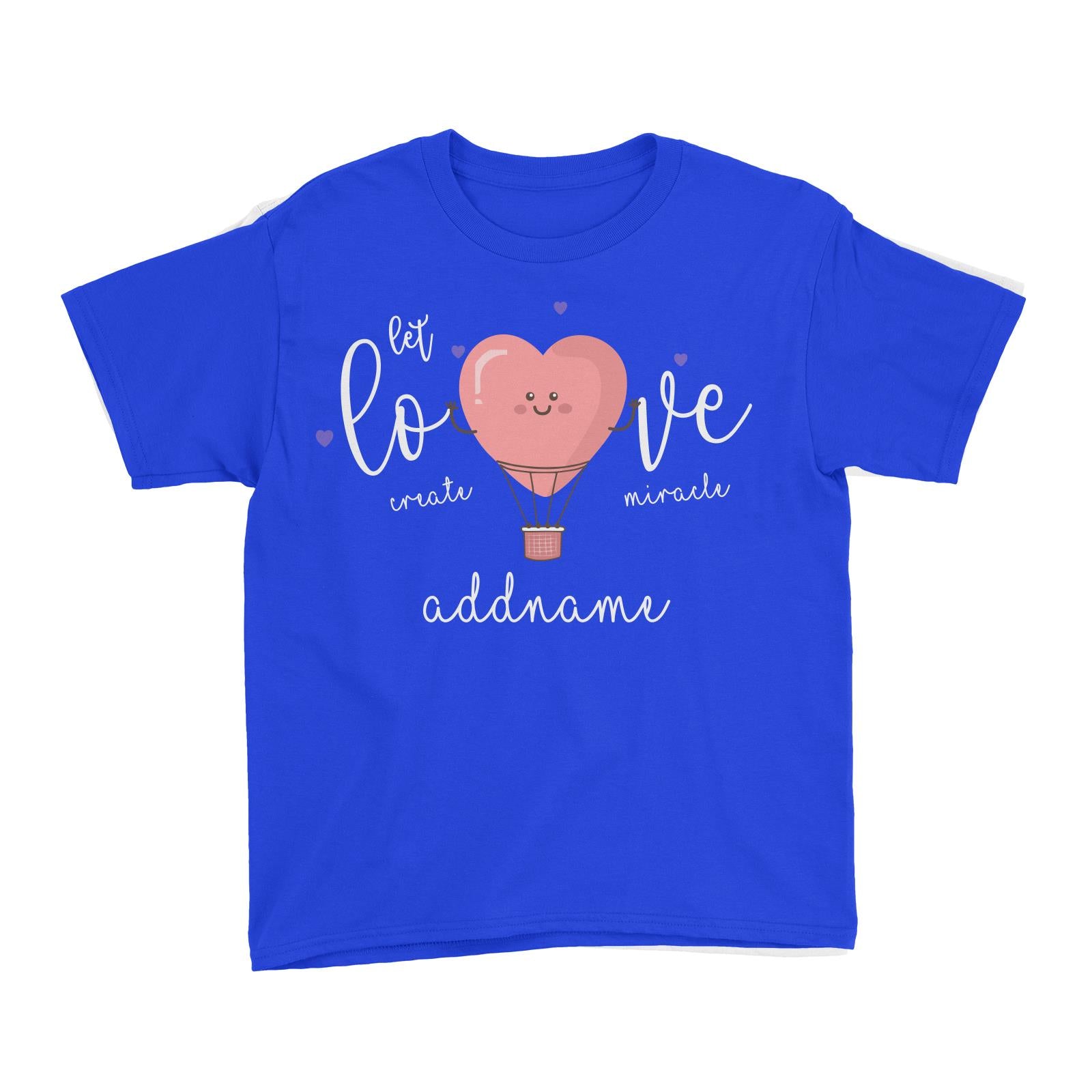 Let Love Create Miracle Kid's T-Shirt