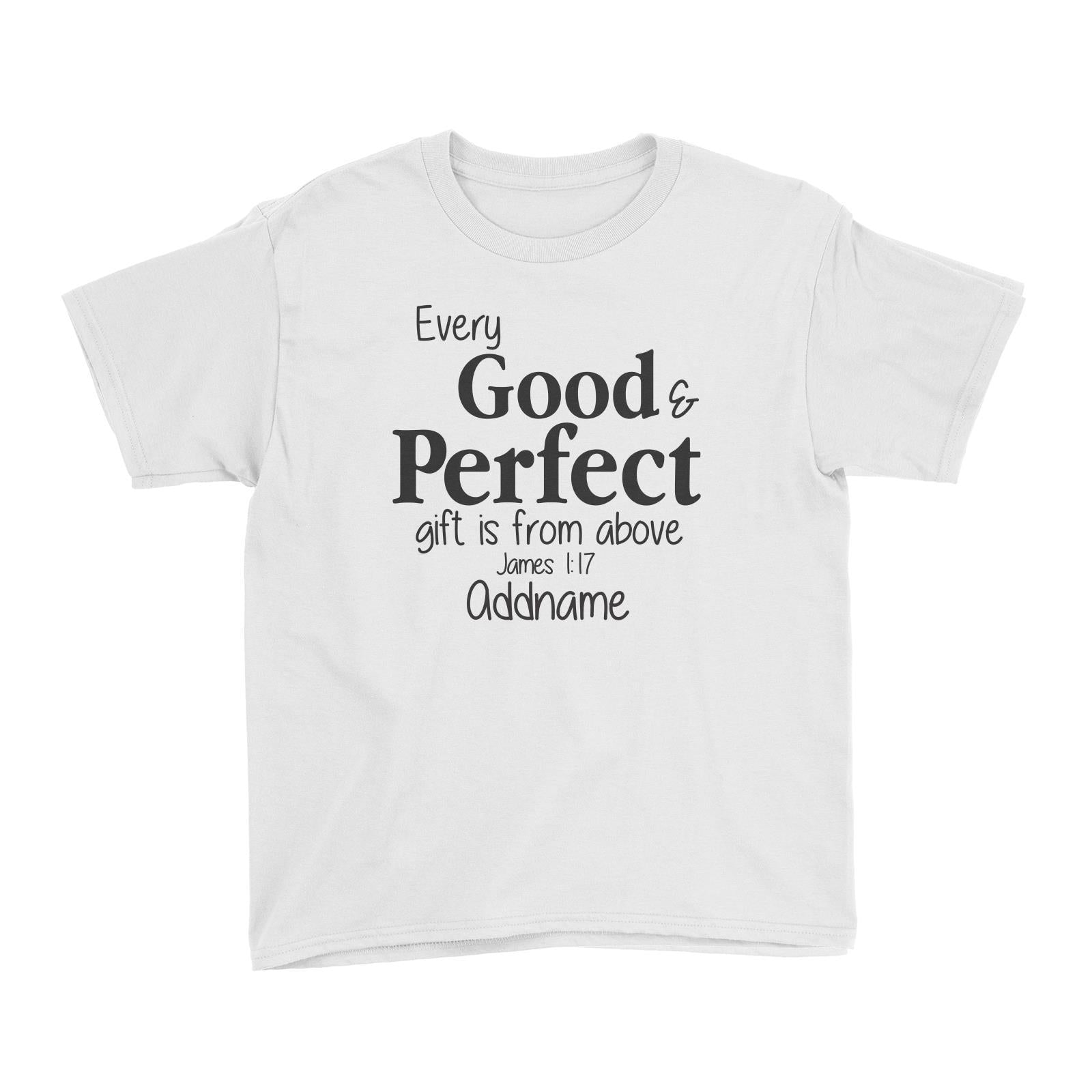 Christ Newborn Every Good and Perfect Gift is from Above James 1.17 Addname Kid's T-Shirt