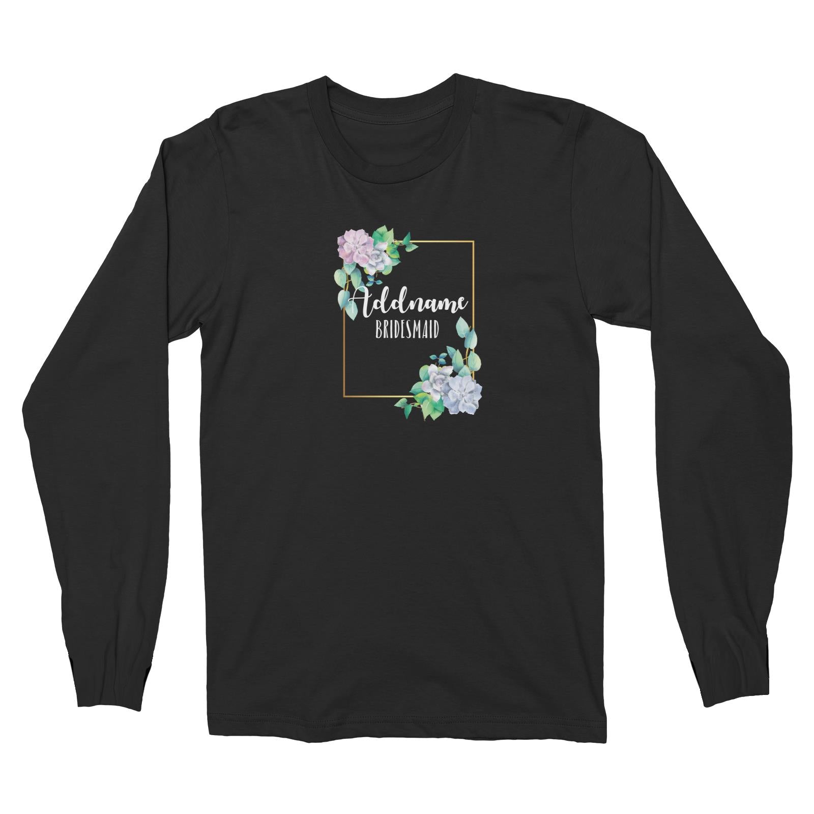 Bridesmaid Floral Modern Blue Flowers With Frame Bridesmaid Addname Long Sleeve Unisex T-Shirt